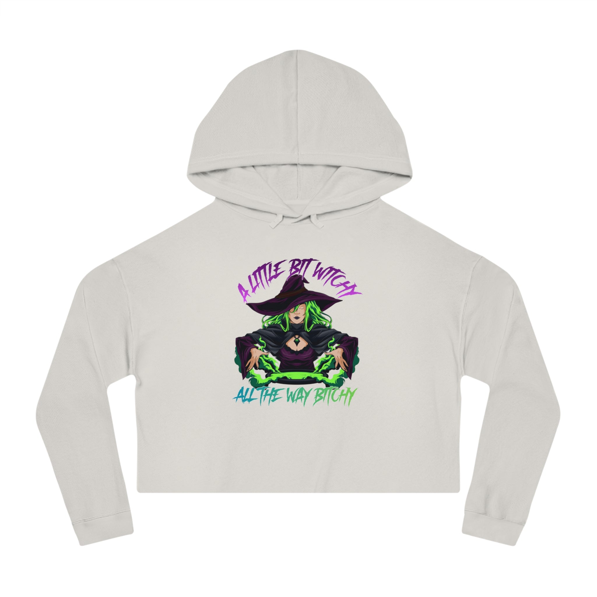 Cropped hoodie with "A Little Bit Witchy All The Way Bitchy" text and witch graphic.