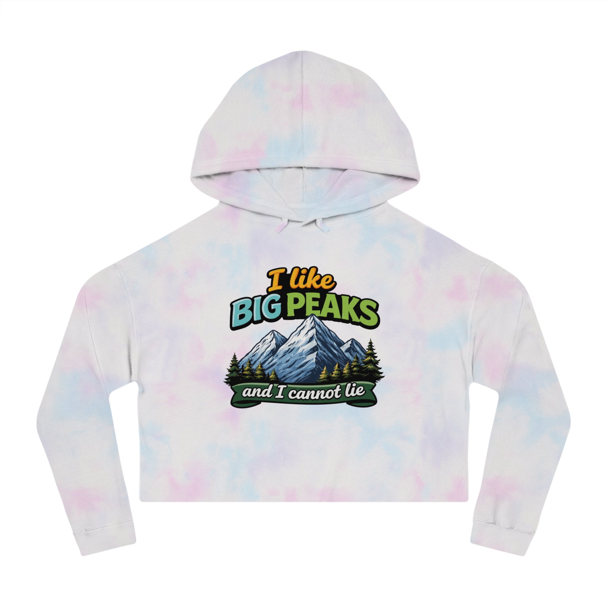 Cropped hoodie with tie-dye print and "I like big peaks and I cannot lie" text.