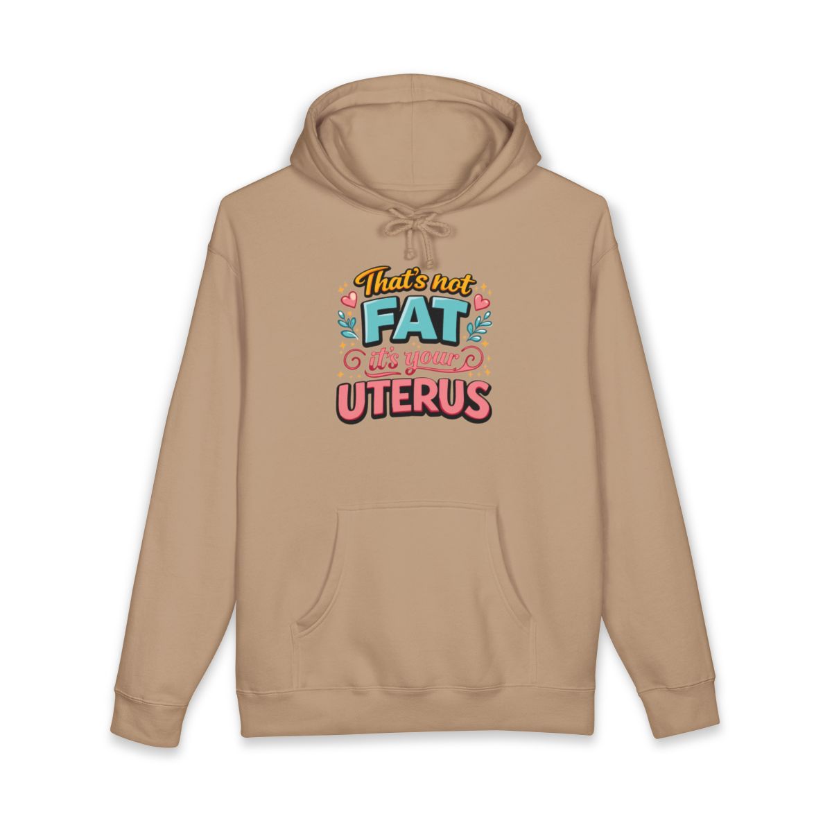 That's Not Fat It's Your Uterus Hoodie fun quote