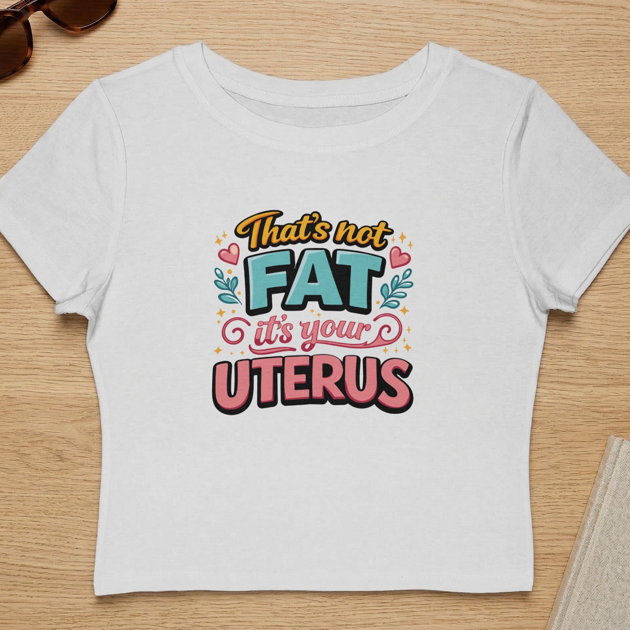 That's Not Fat It's Your Uterus Shirt Funny Tee