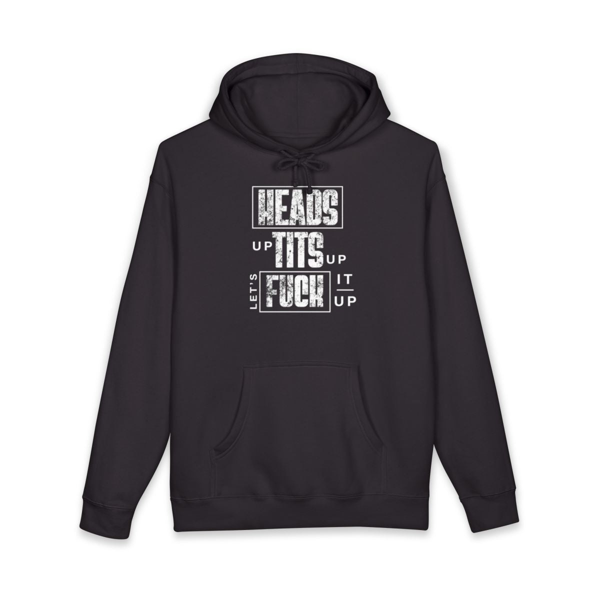 Heads Up Tits Up Let's Fuck It Up Hoodie