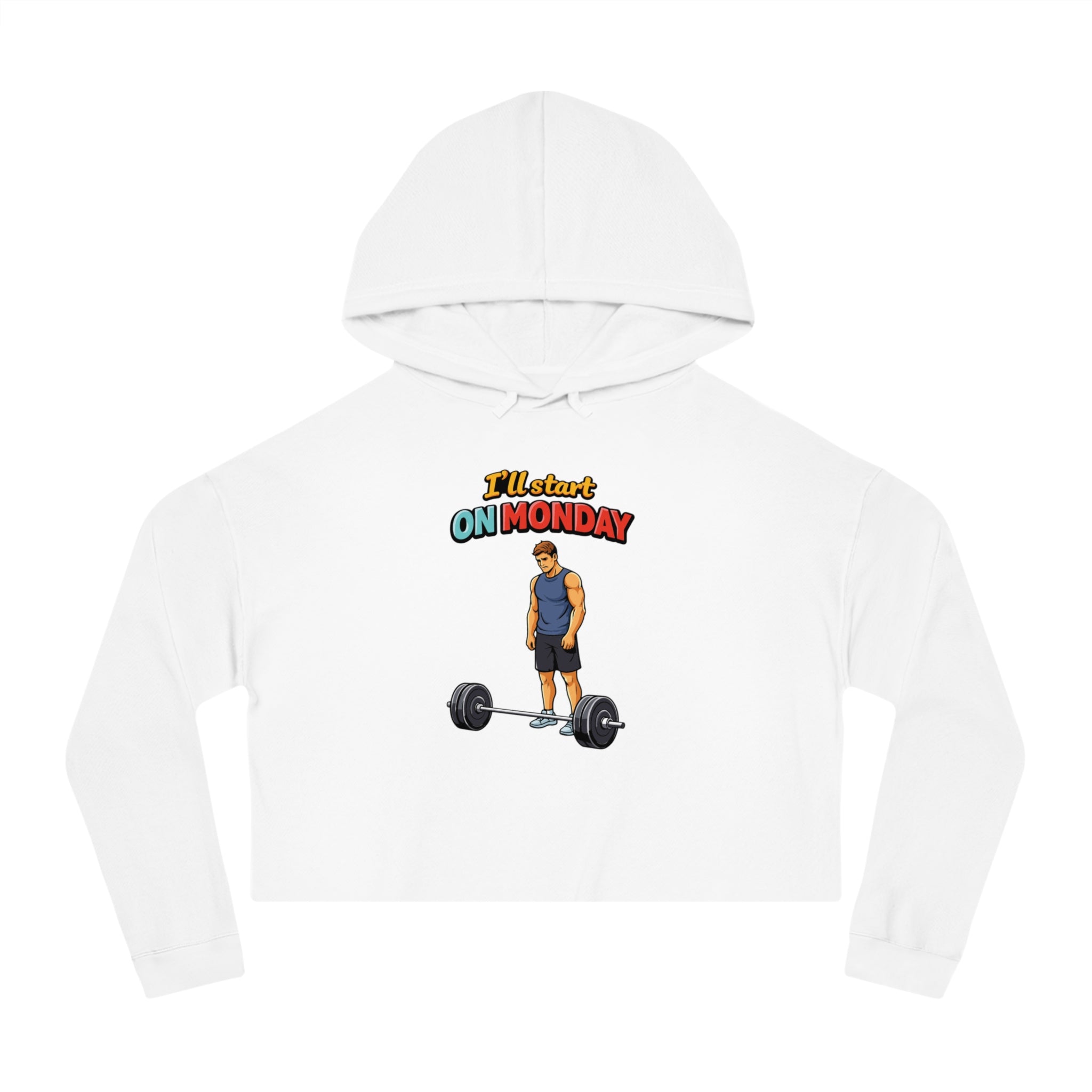 White cropped hoodie with "I'll start ON MONDAY" text and cartoon man lifting weights.