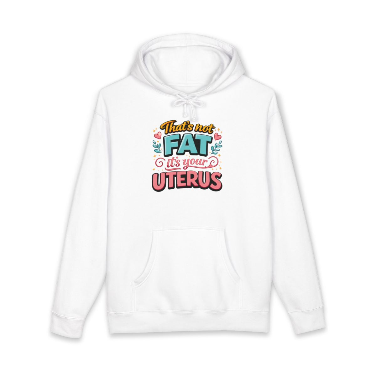 Funny That's Not Fat It's Your Uterus Hoodie