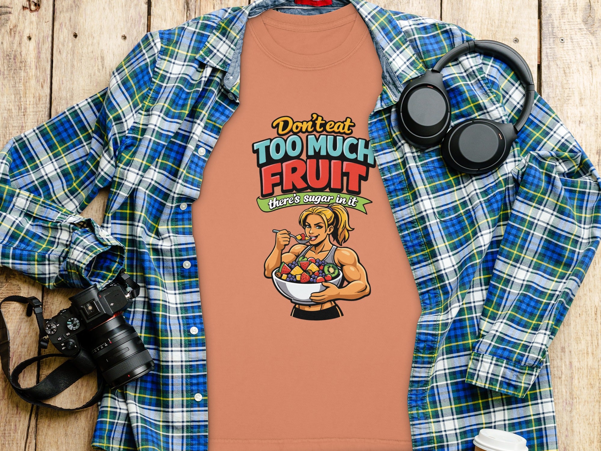 Don't Eat Too Much Fruit There's Sugar in It T-Shirt