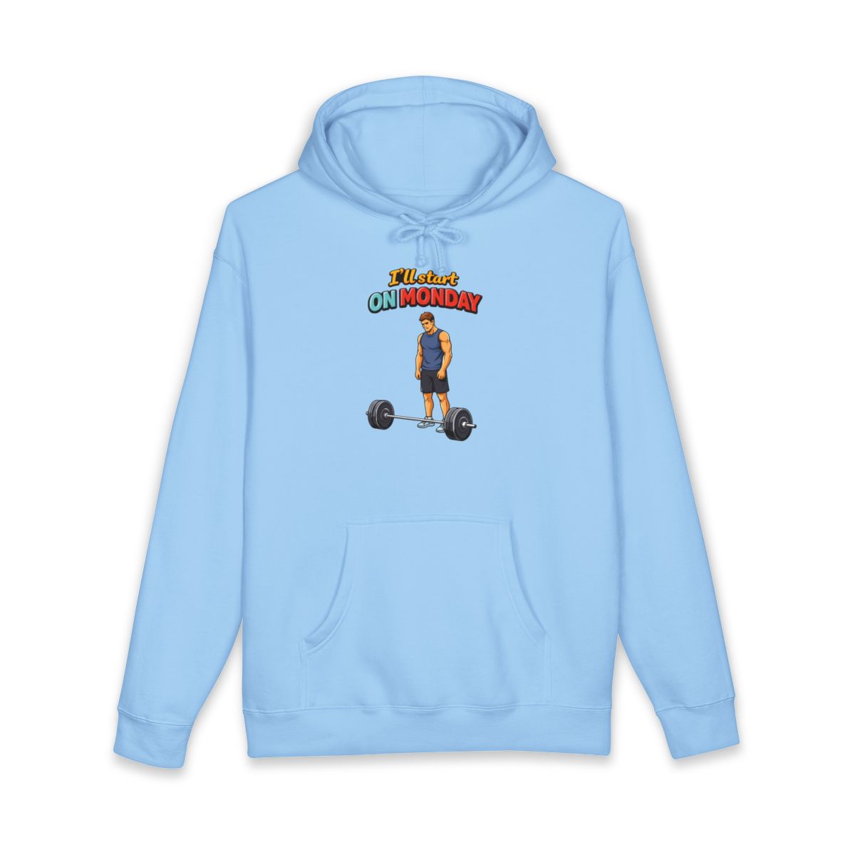 I'll Start On Monday Funny Gym Hoodie Graphic Design