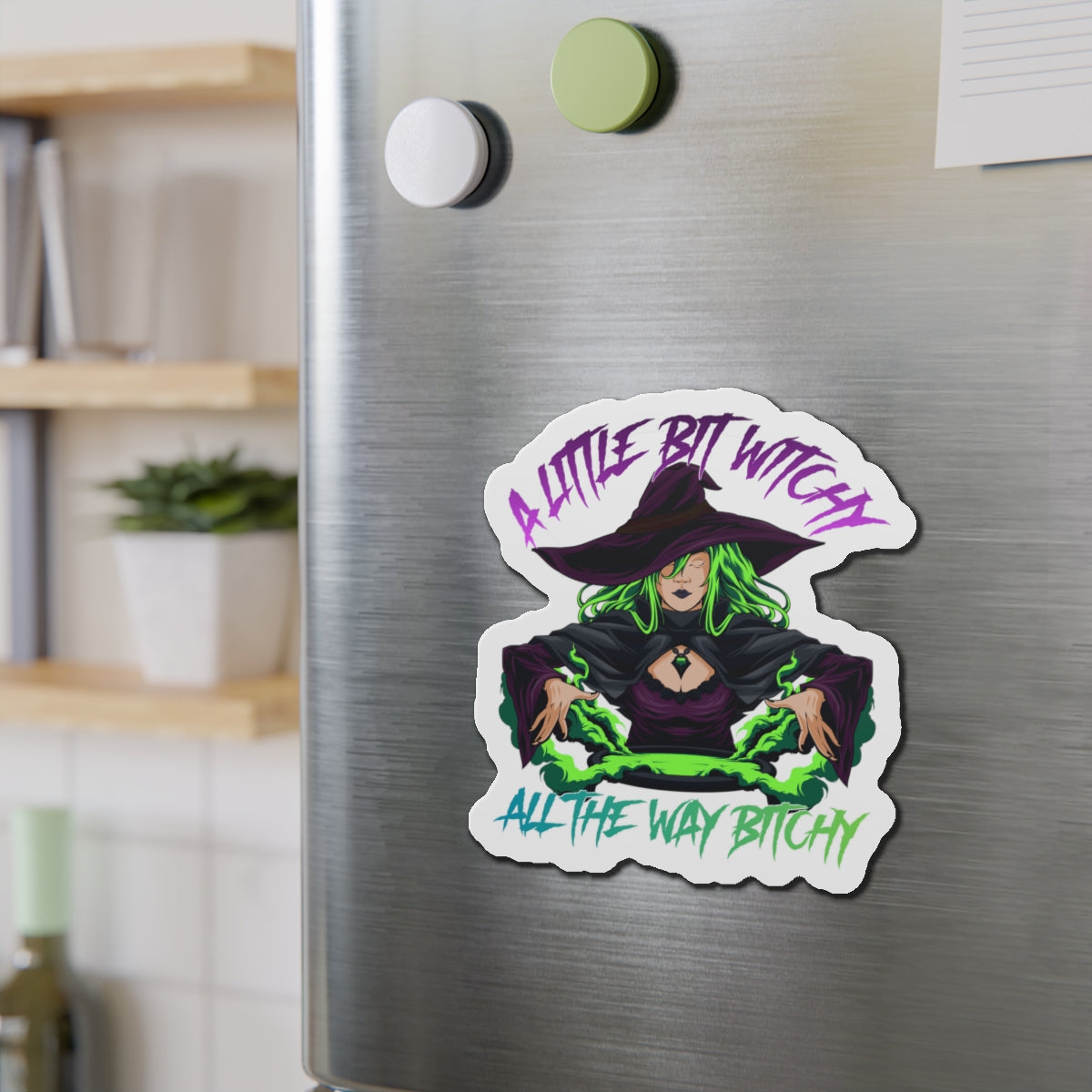 "A little bit witchy all the way bitchy" text over a green-skinned witch with glowing green potions.