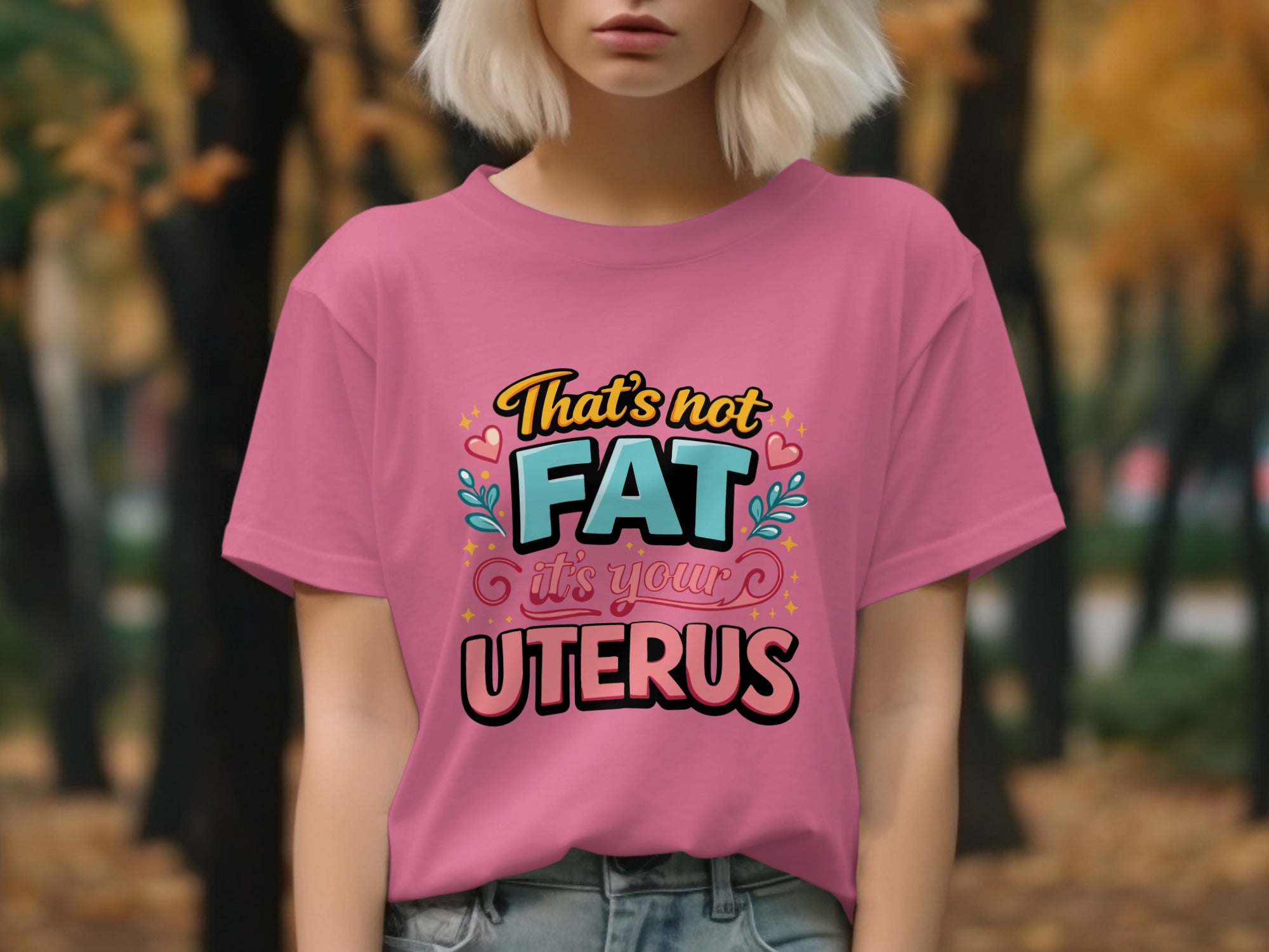 That's Not Fat It's Your Uterus T-shirt