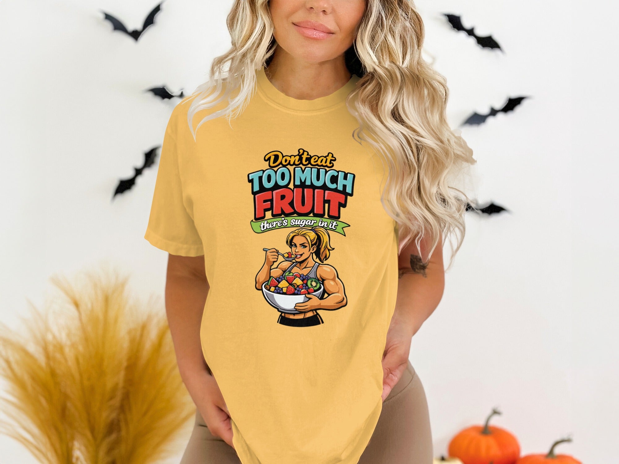 Don't Eat Too Much Fruit Sugar in It T-shirt