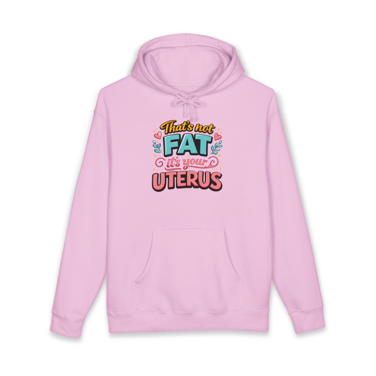 That's Not Fat It's Your Uterus Hoodie