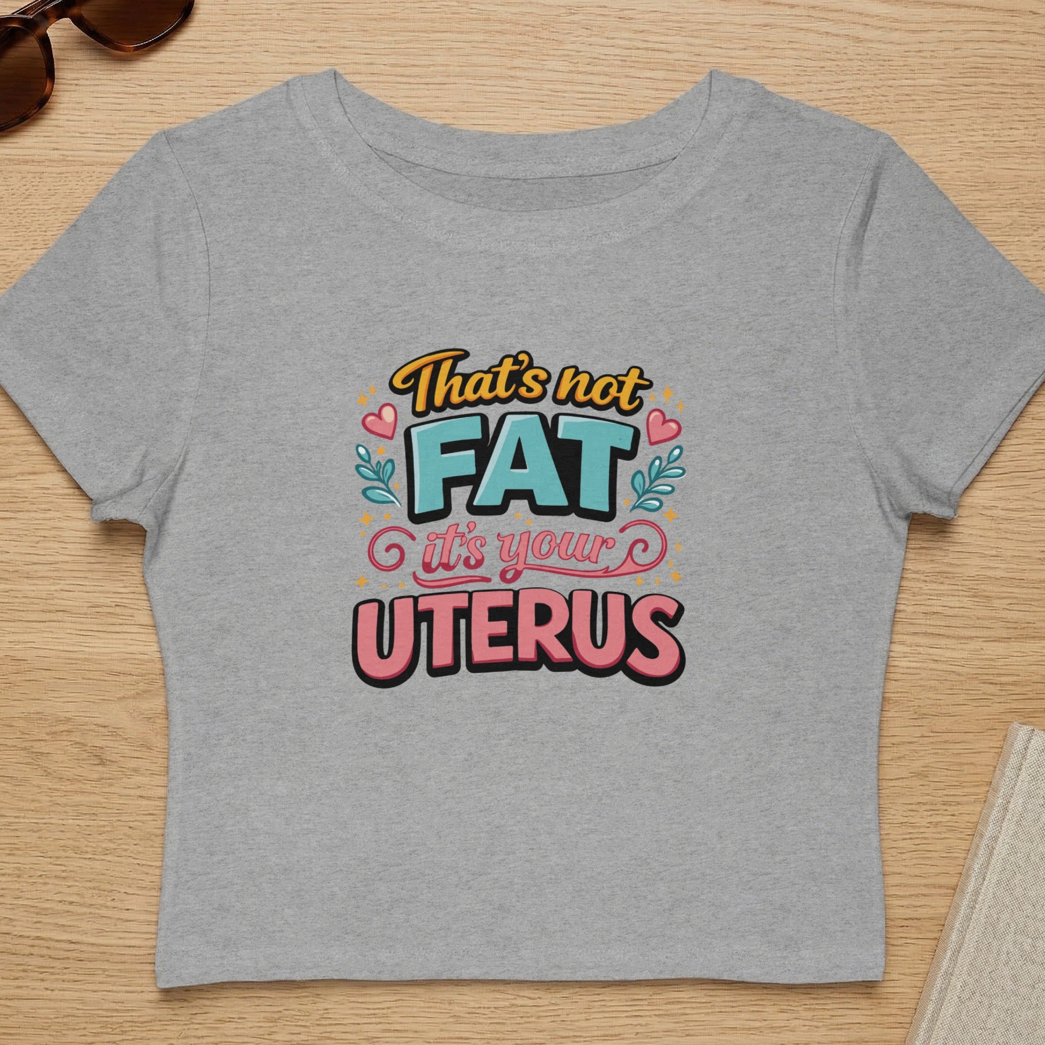 That's Not Fat It's Your Uterus Graphic T-Shirt