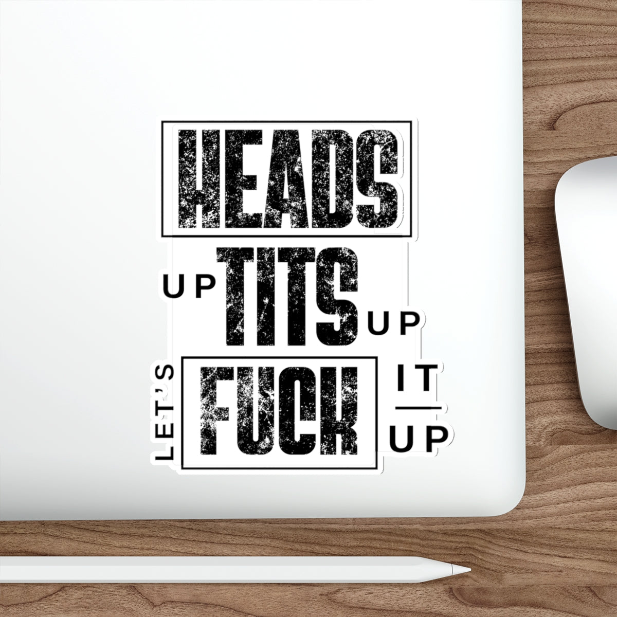 Heads Up Tits Up Let's Fuck It Up sticker