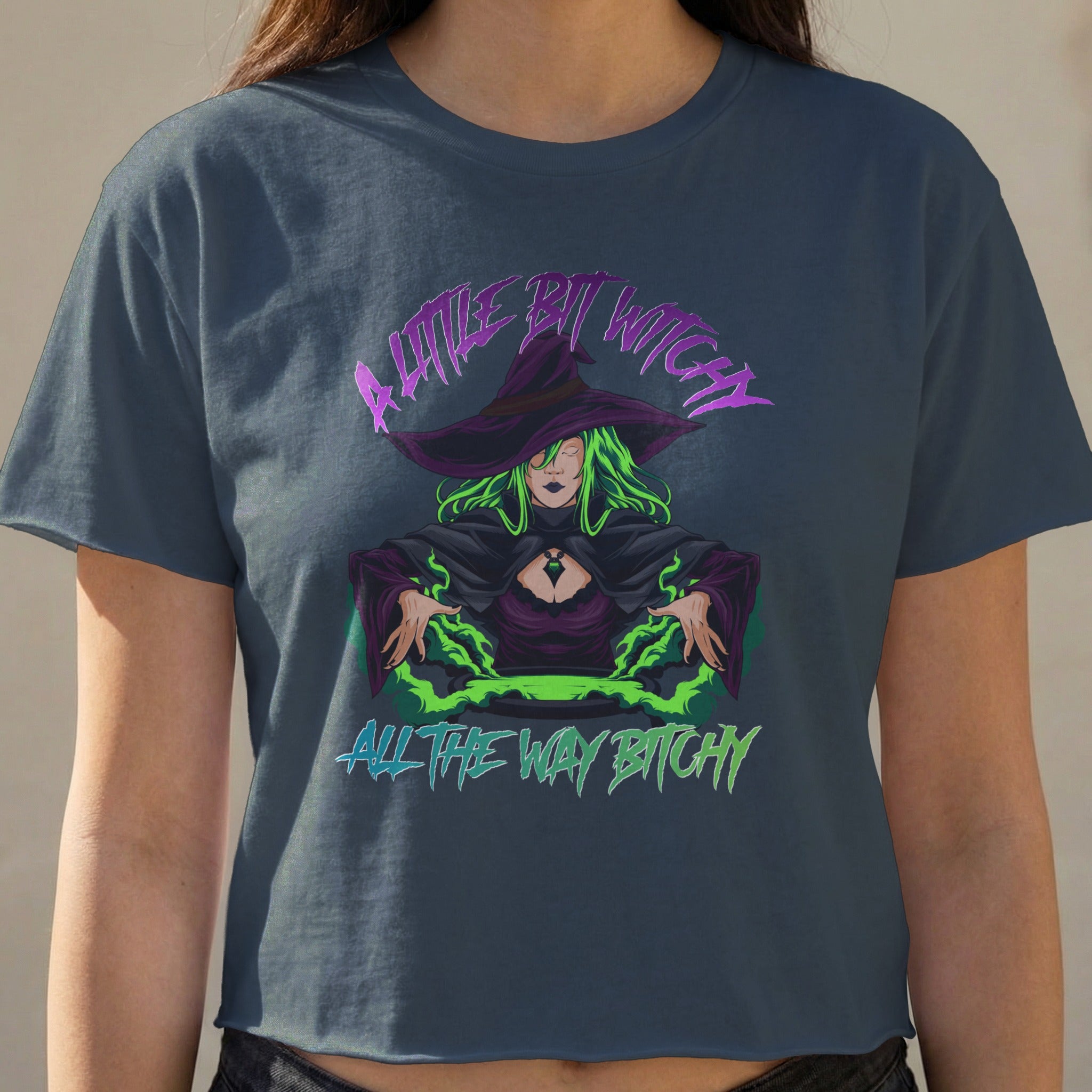 Witch with green hair and hat, text "A Little Bit Witchy, All the Way Bitchy".
