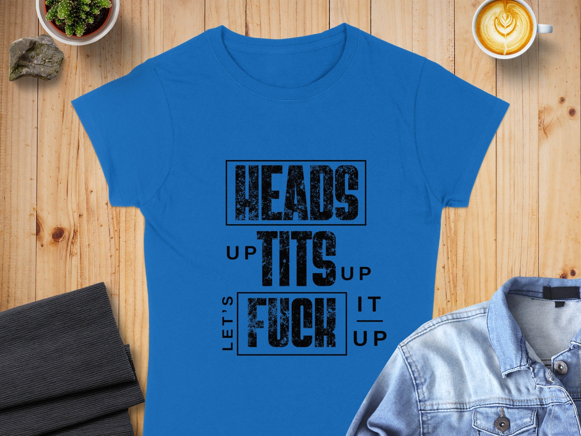 Heads Up Tits Up Let's Fuck It Up Graphic Tee