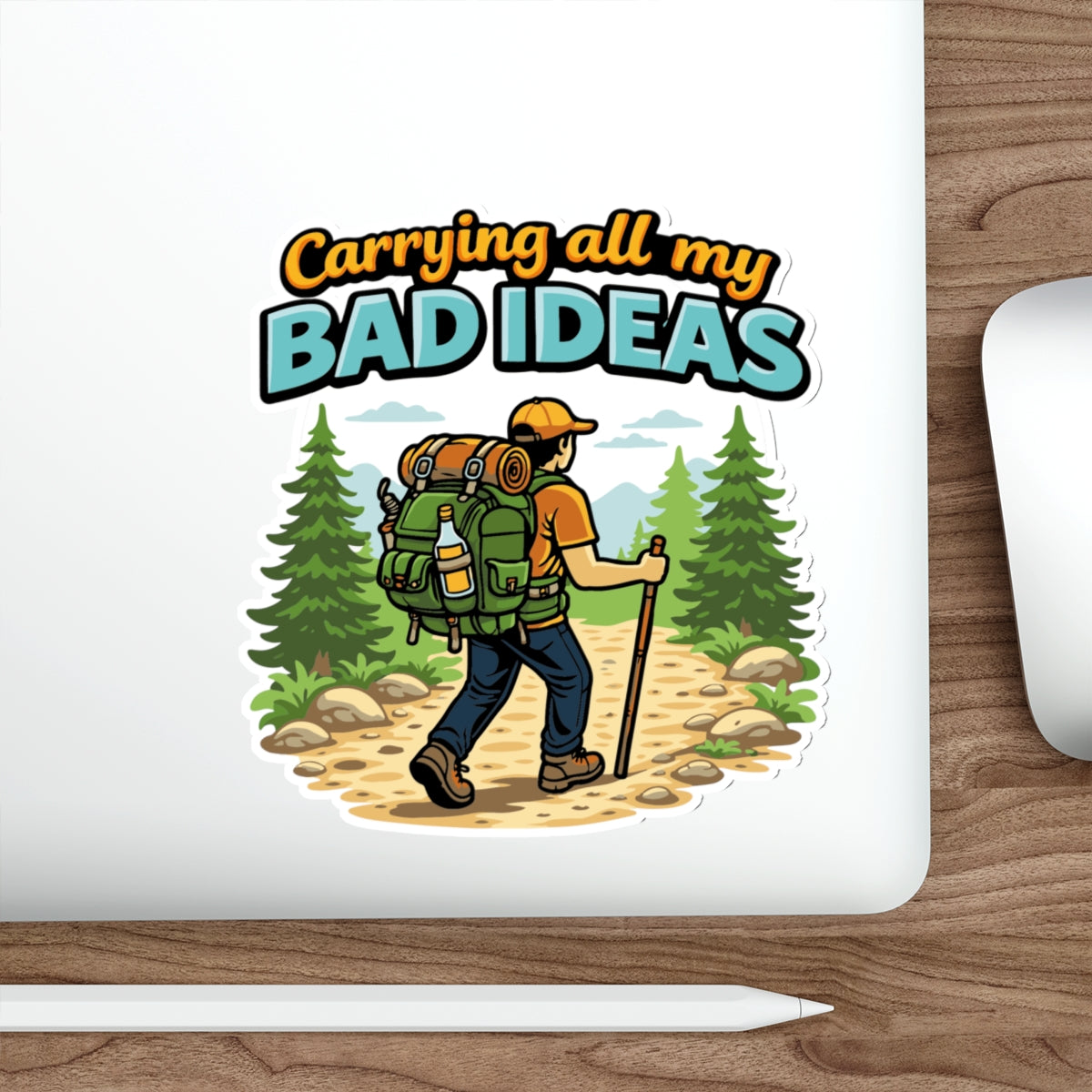 Carrying All My Bad Ideas Funny Hiking Sticker