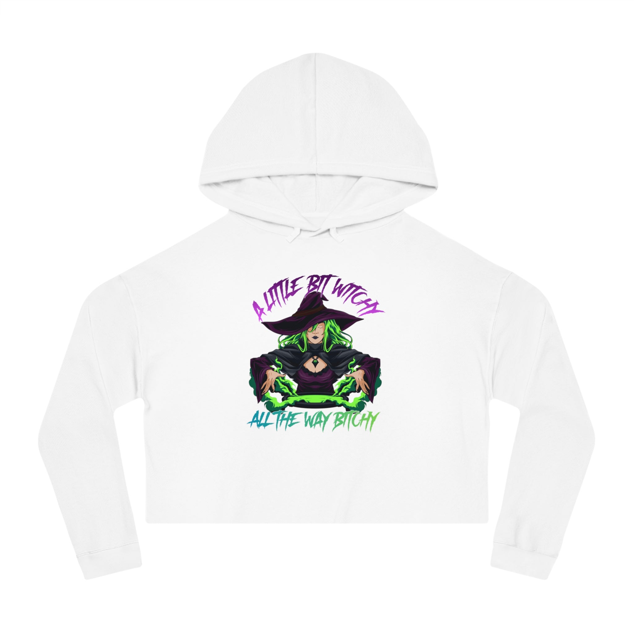 White cropped hoodie with "A little bit witchy, all the way bitchy" graphic.