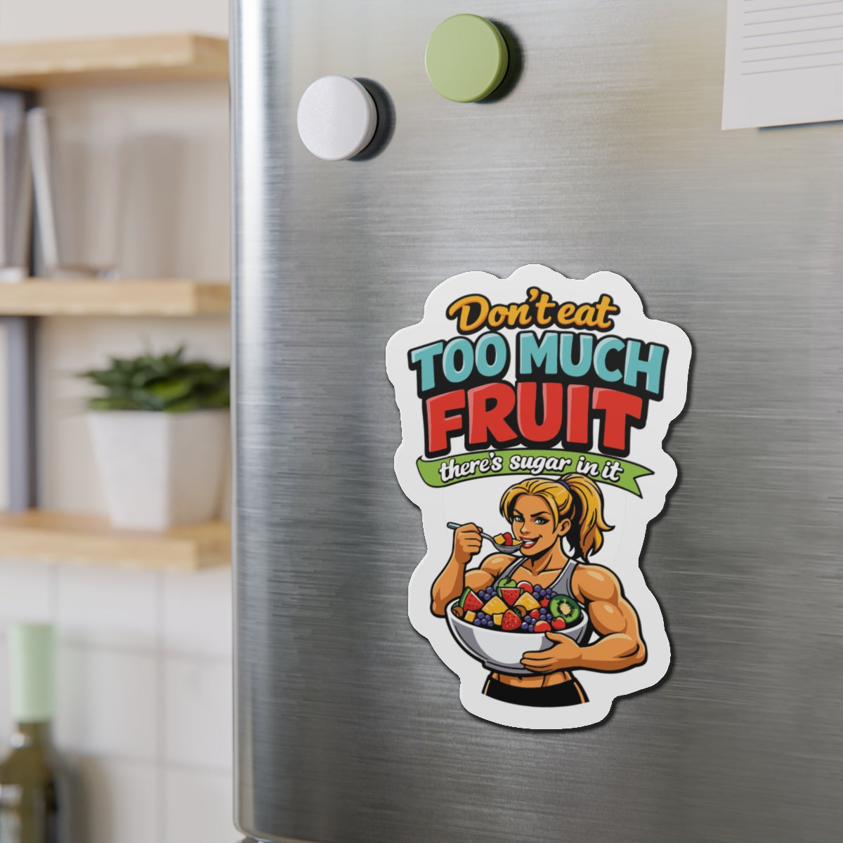 Don't Eat Too Much Fruit Magnet for Fridge Decoration