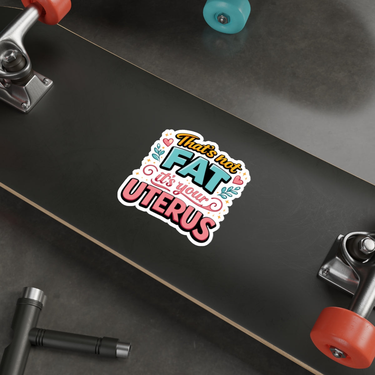 That's Not Fat It's Your Uterus Sticker for Fun Décor