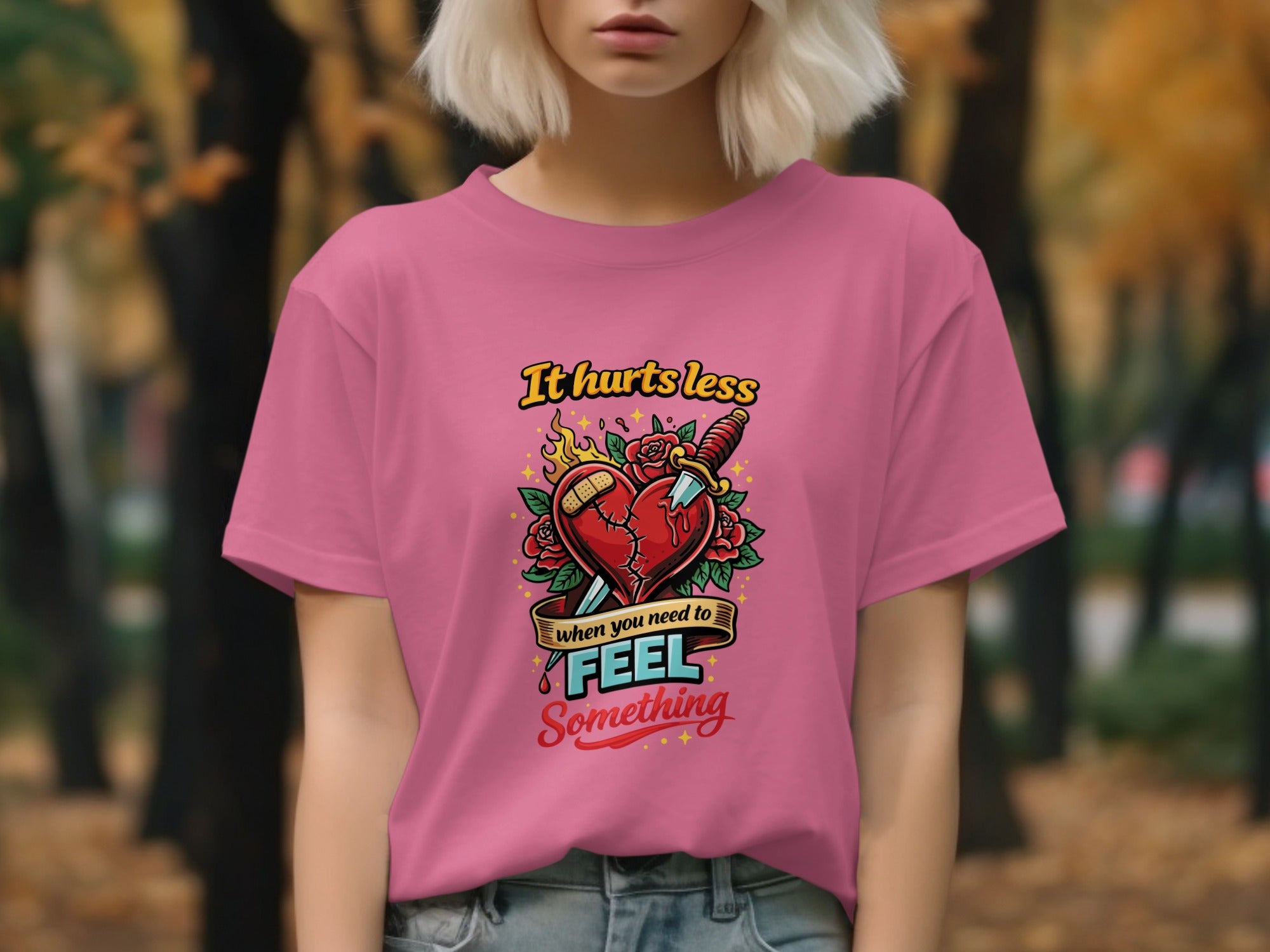 It Hurts Less When You Need to Feel Something Tee