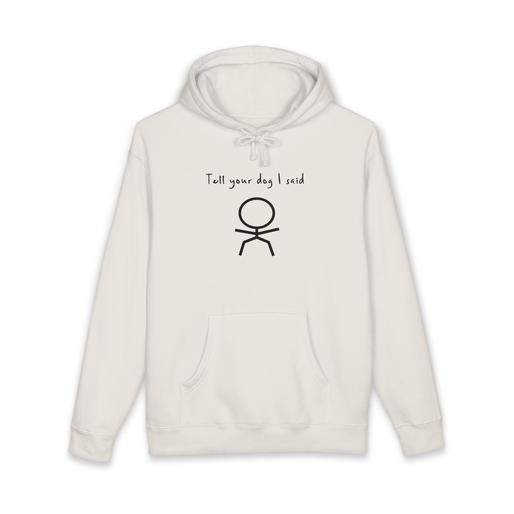 White hoodie with text "Tell your dog I said OK" and stick figure graphic.