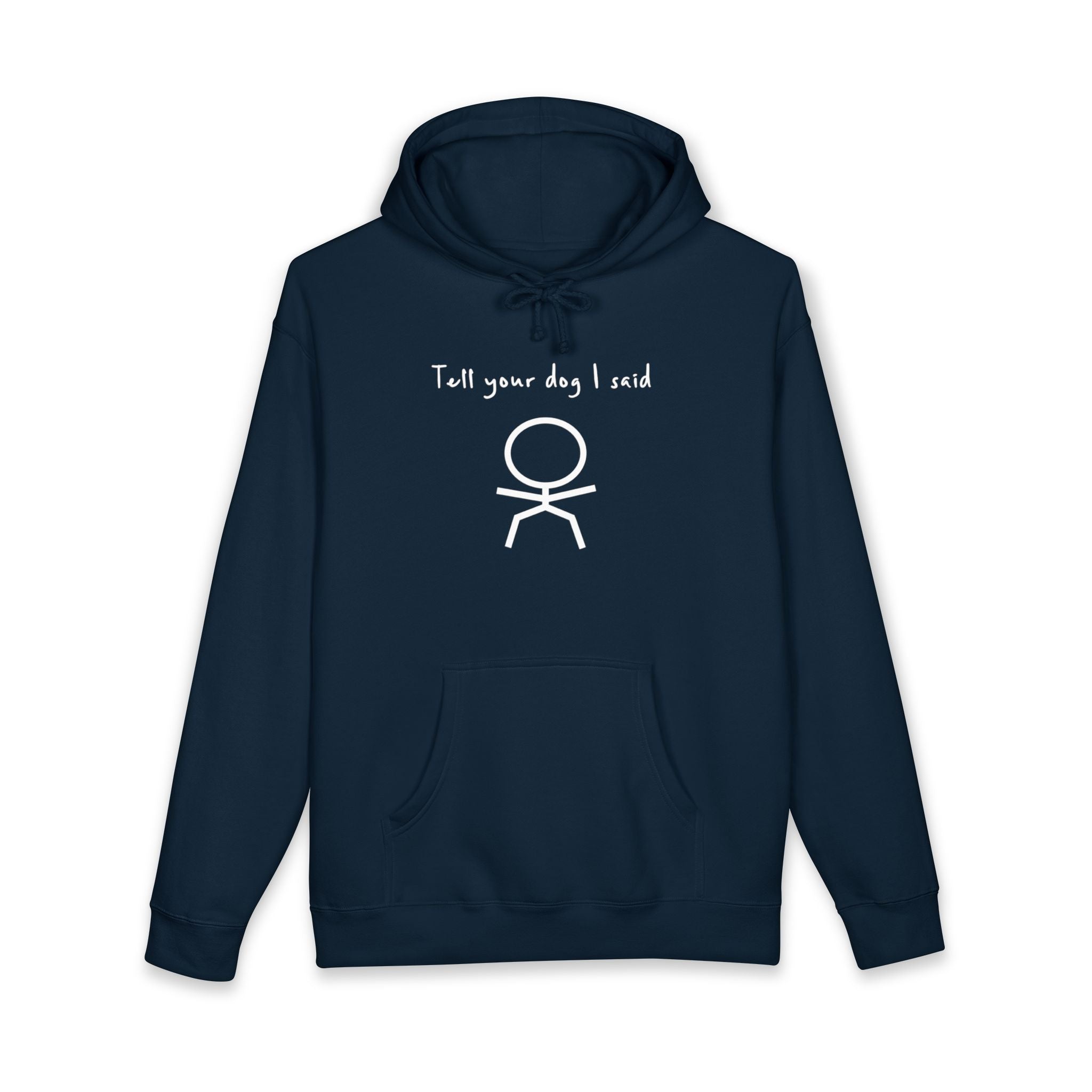 Dark blue hoodie with white text "Tell your dog I said OK" and a stick figure.