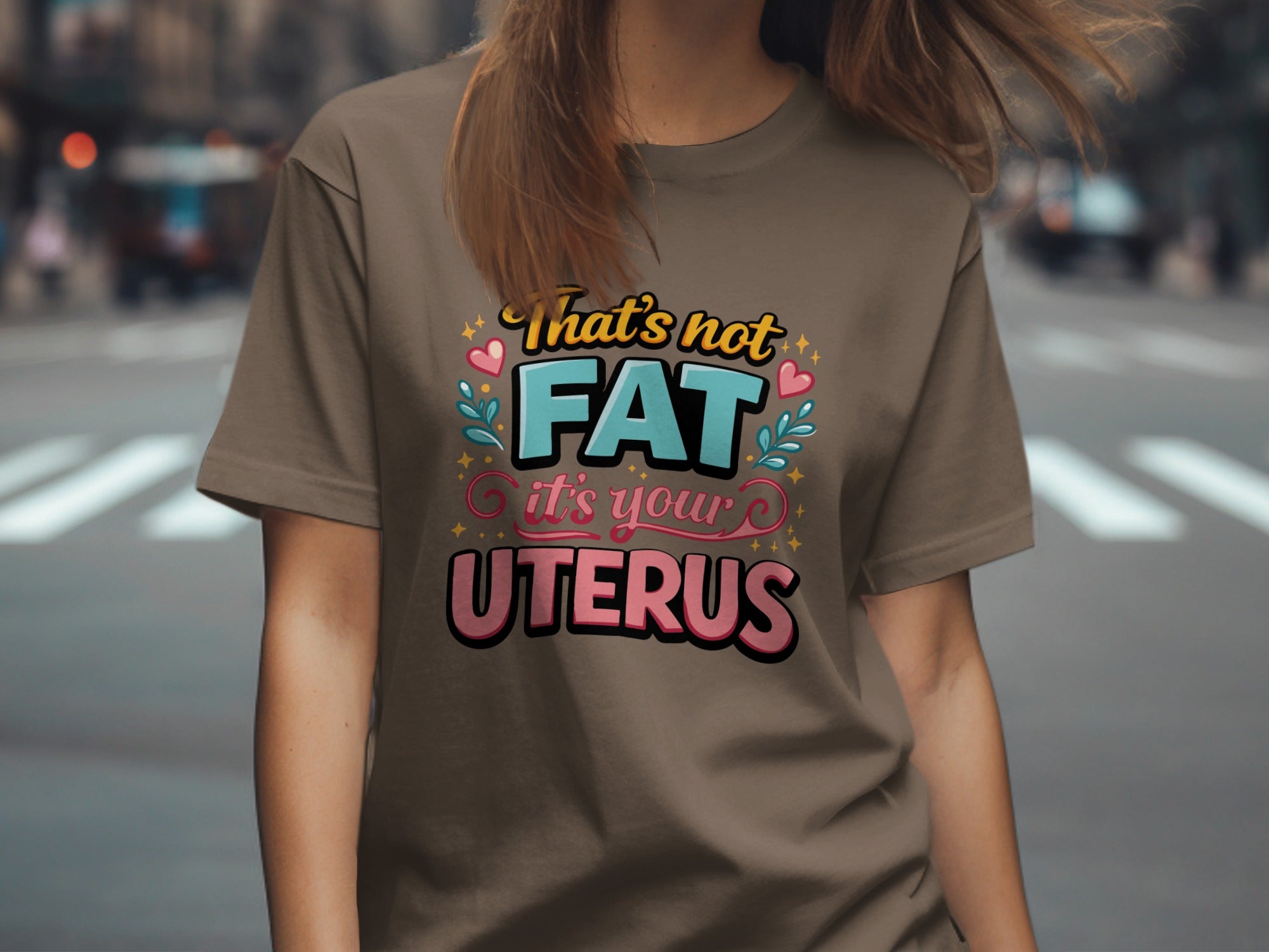 That's Not Fat It's Your Uterus Graphic Tee