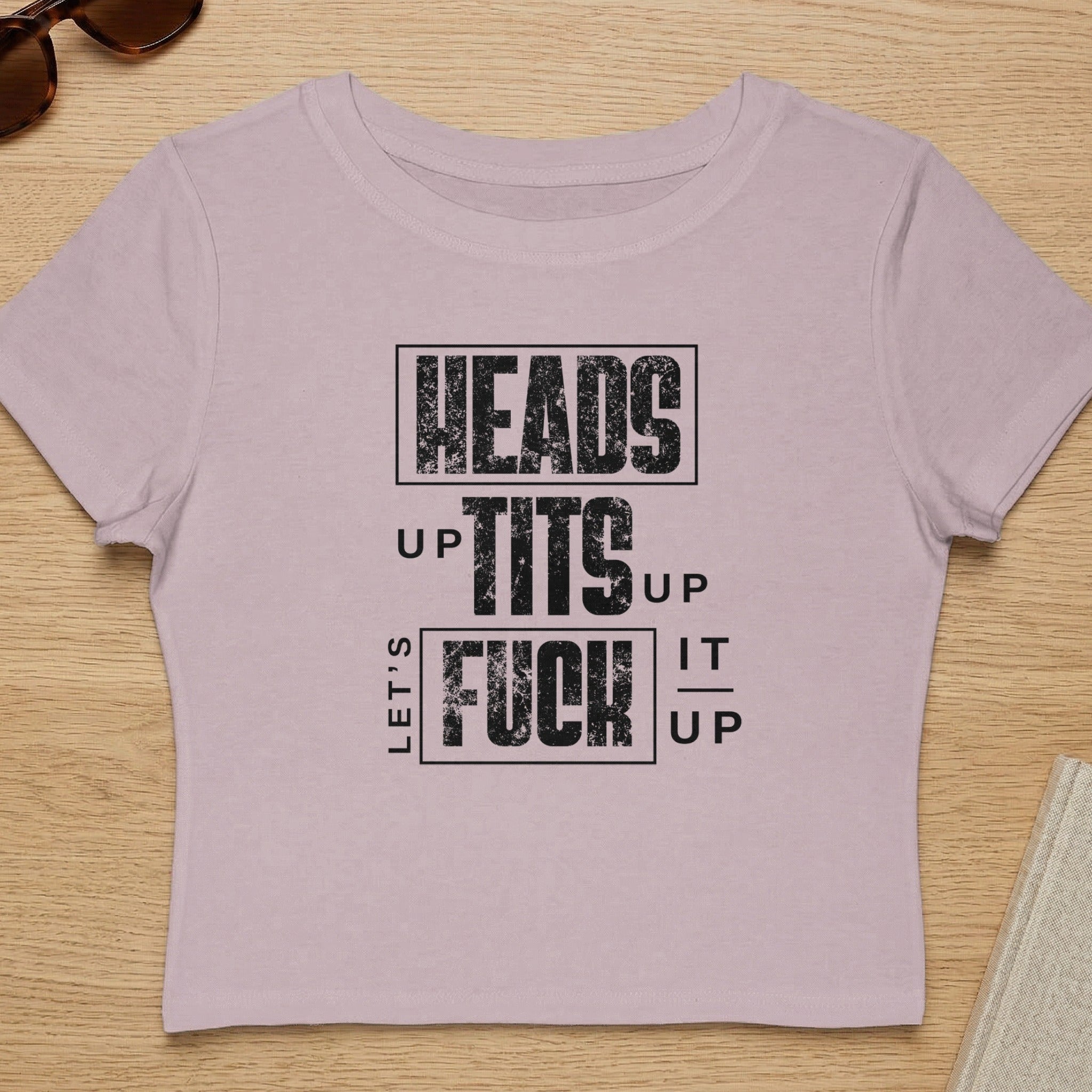 Heads Up Tits Up Let's Fuck It Up Motivational Shirt