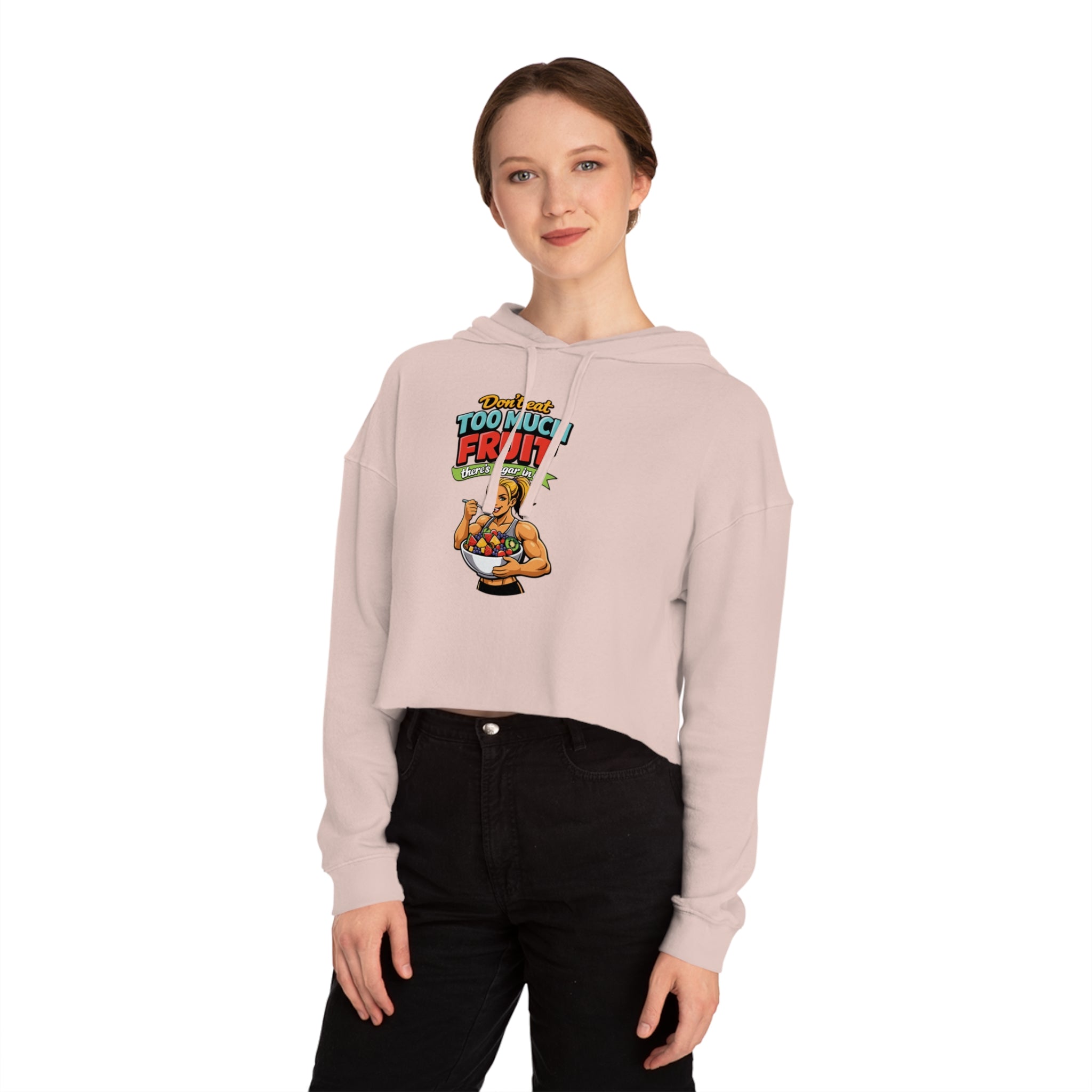 Cropped hoodie featuring a woman lifting fruit bowl with "Don't eat too much fruit" text.