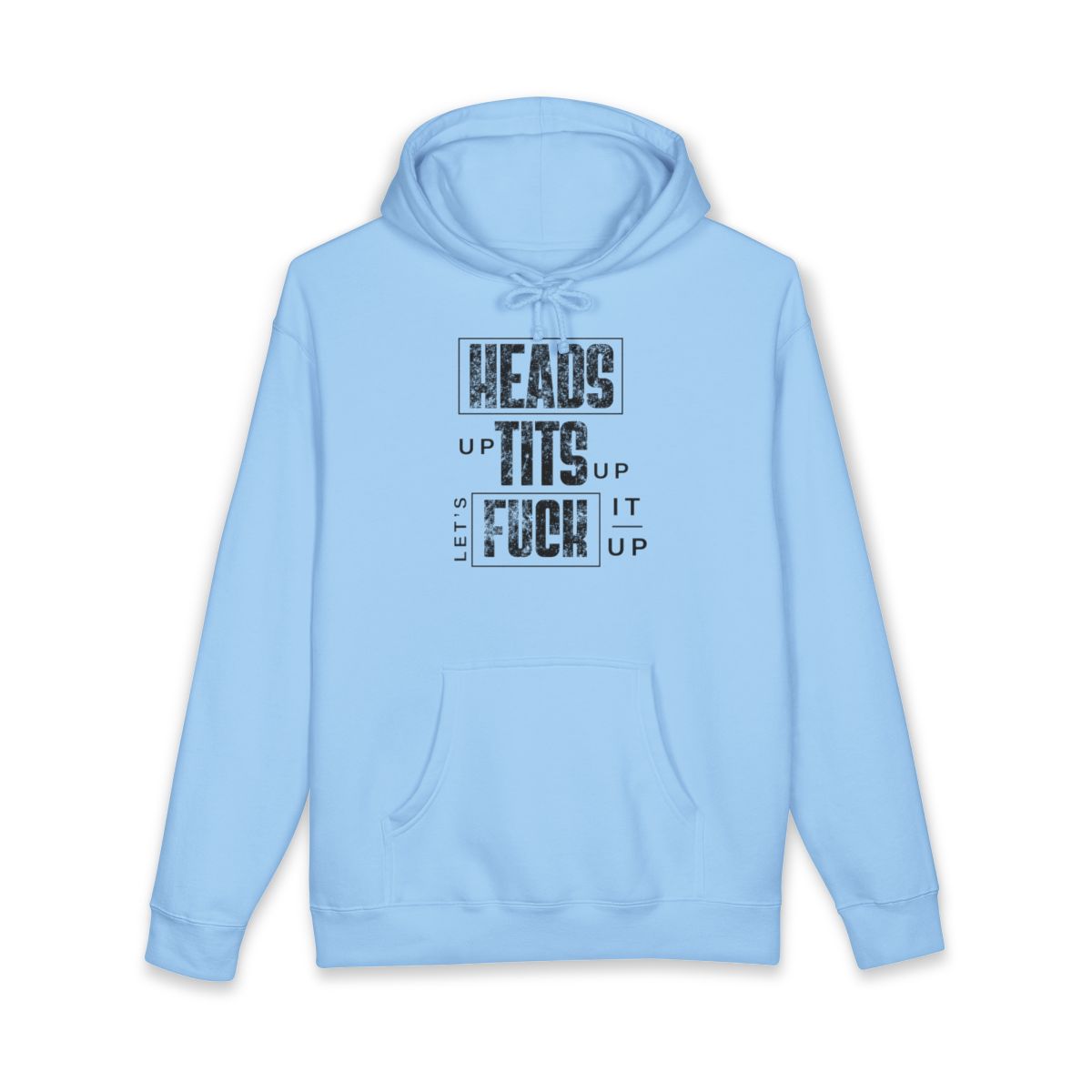 Heads Up Tits Up Let's Fuck It Up Hoodie