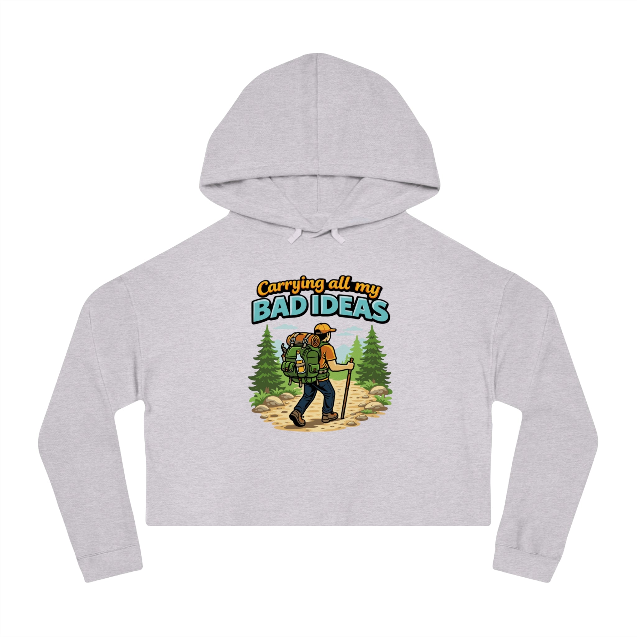 Cropped grey hoodie with graphic of hiker carrying backpack and text "Carrying all my bad ideas".