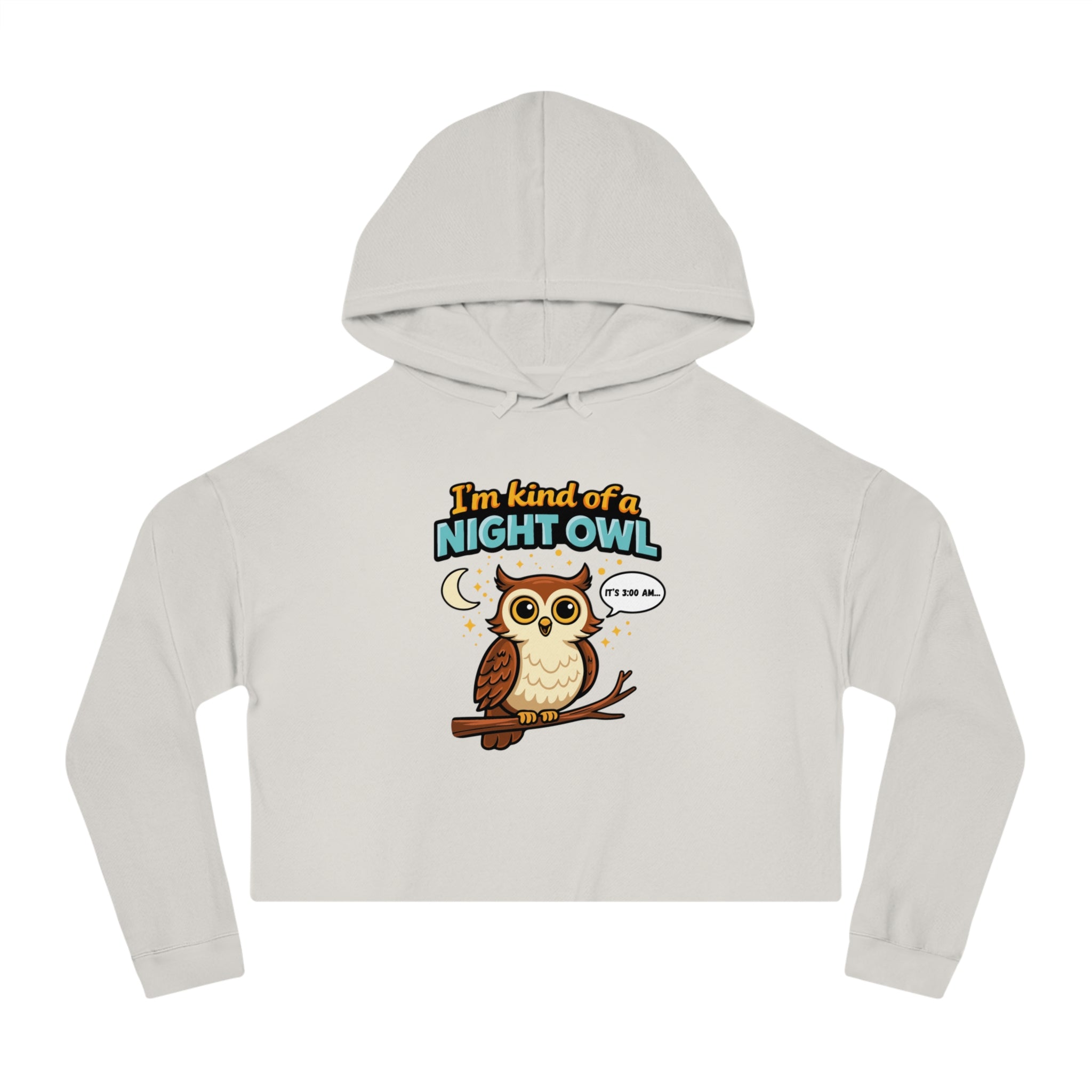 Cropped hoodie with owl graphic that reads "I'm kind of a night owl. It's 3:00 AM."