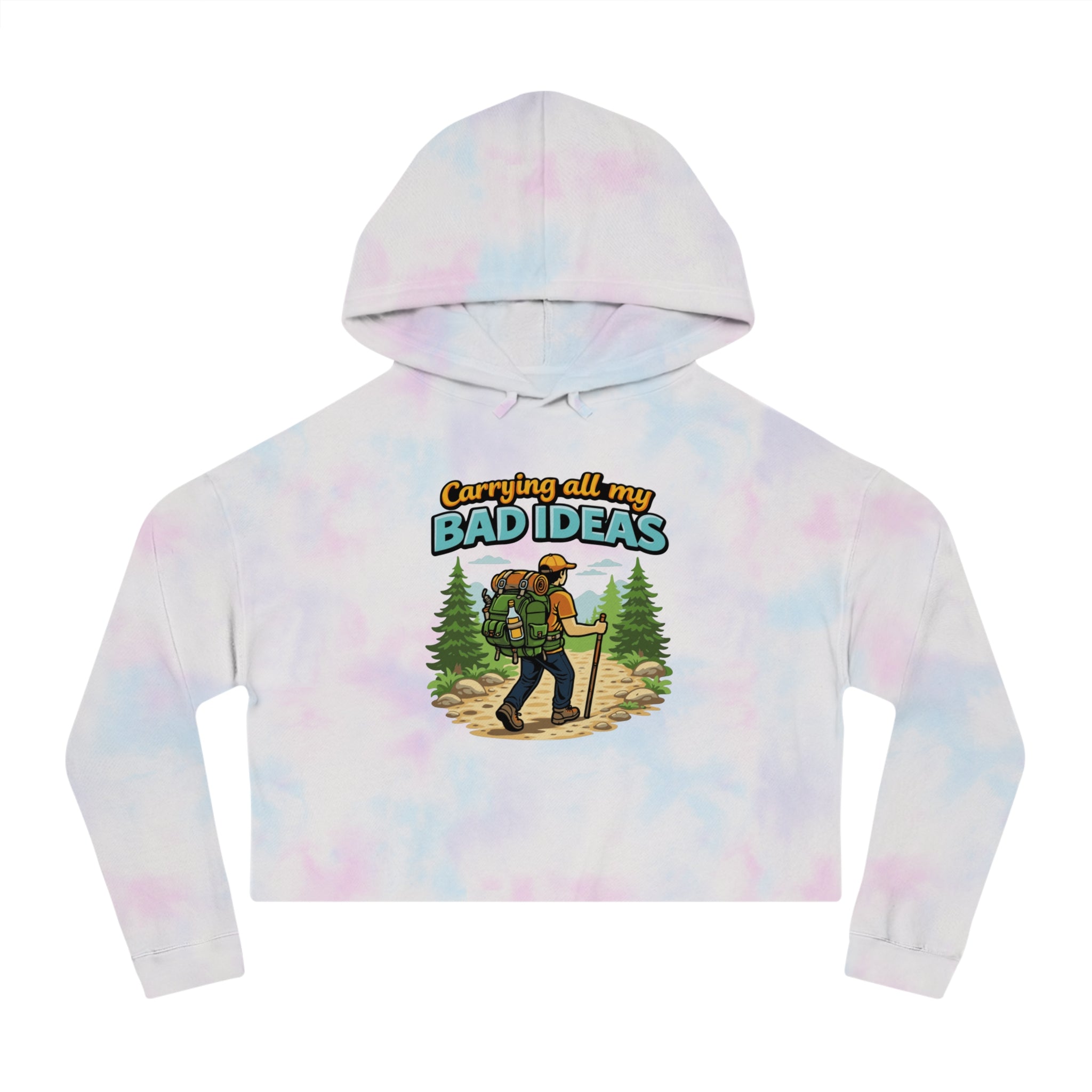 Cropped tie-dye hoodie with a hiker carrying a backpack and a graphic saying "carrying all my bad ideas".