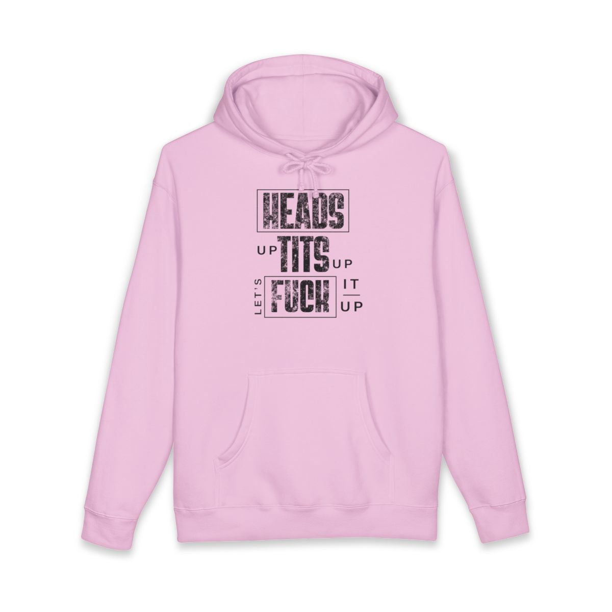 Heads Up Tits Up Let's Fuck It Up Hoodie