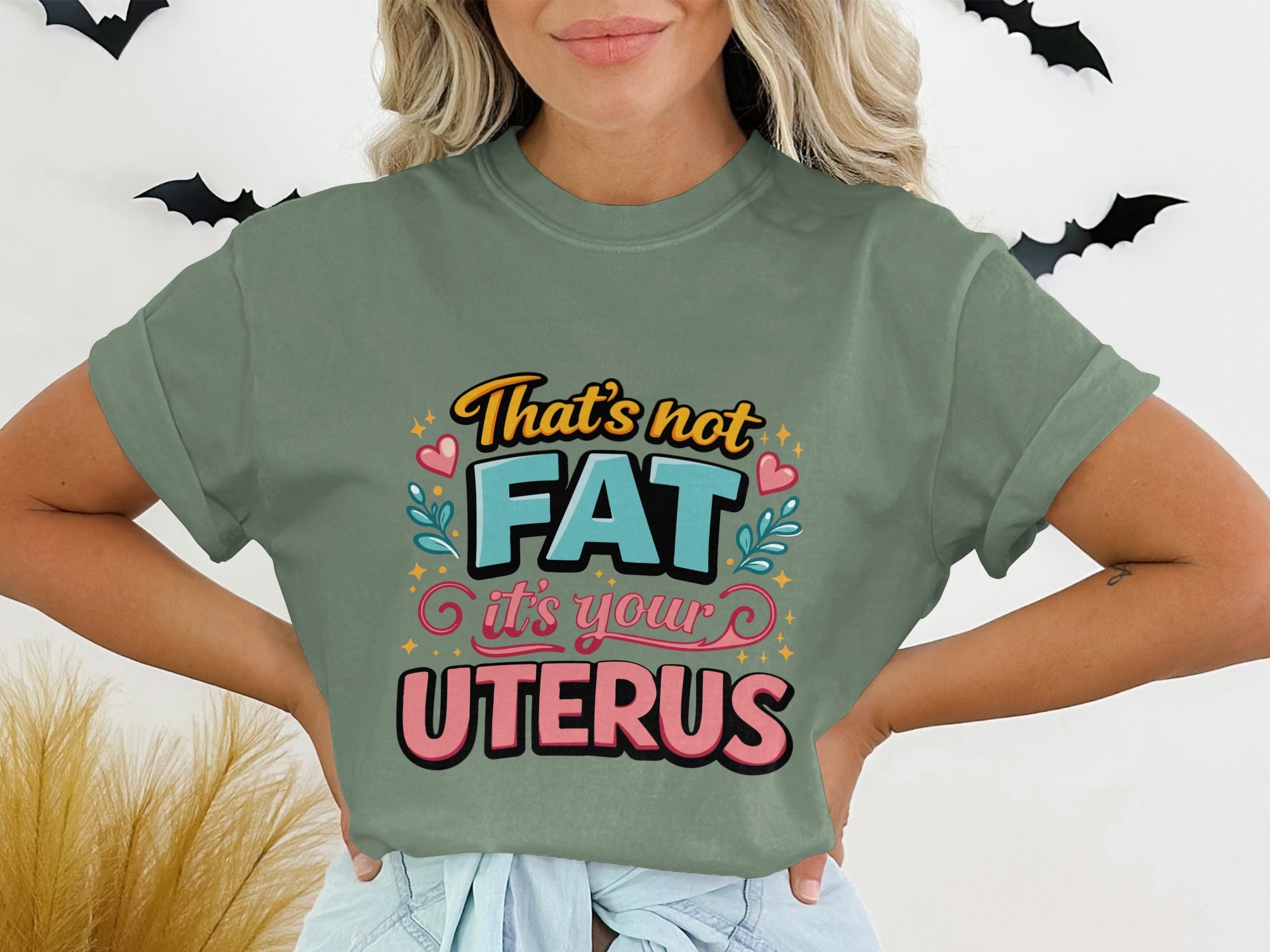 That's Not Fat It's Your Uterus Graphic Tee