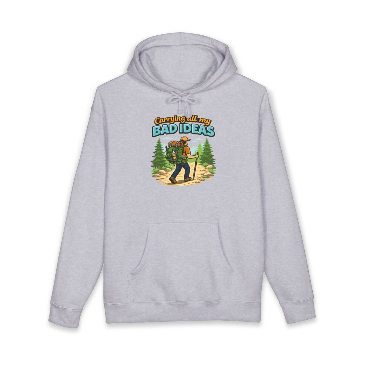 Carrying All My Bad Ideas Hiking Hoodie Sweatshirt