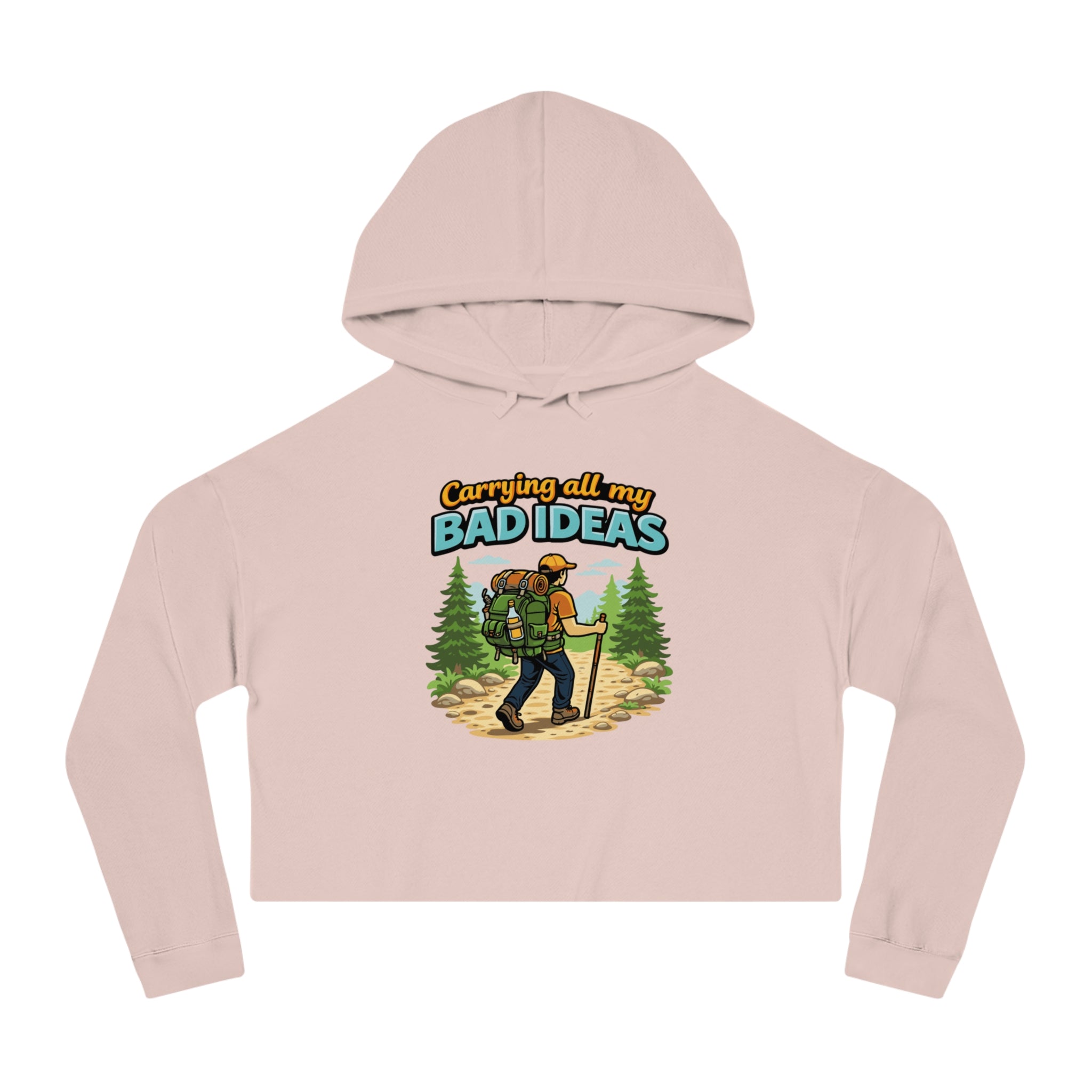 Cropped hoodie with "Carrying all my BAD IDEAS" text and a hiker graphic.