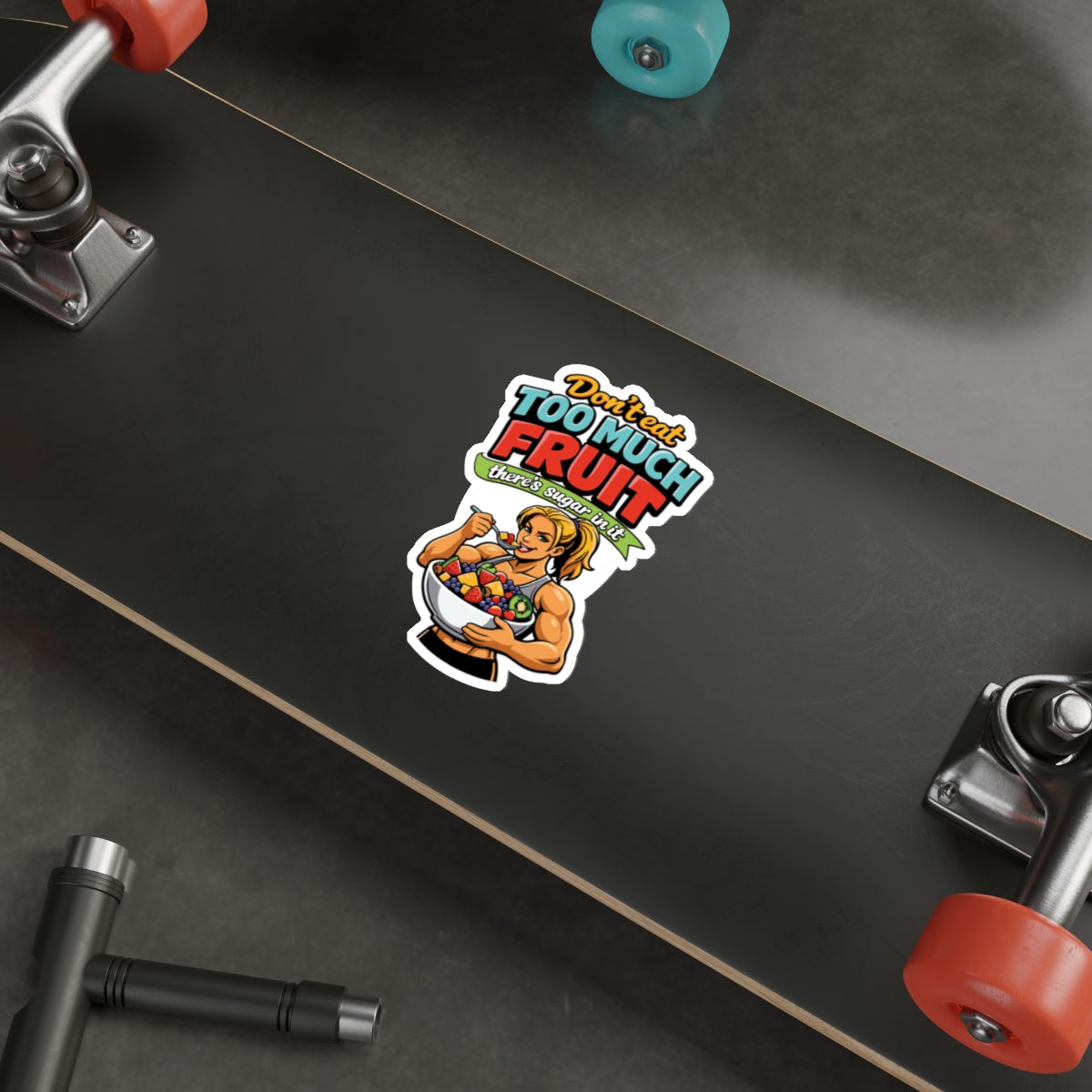 Funny Don't Eat Too Much Fruit Sticker for Skateboard
