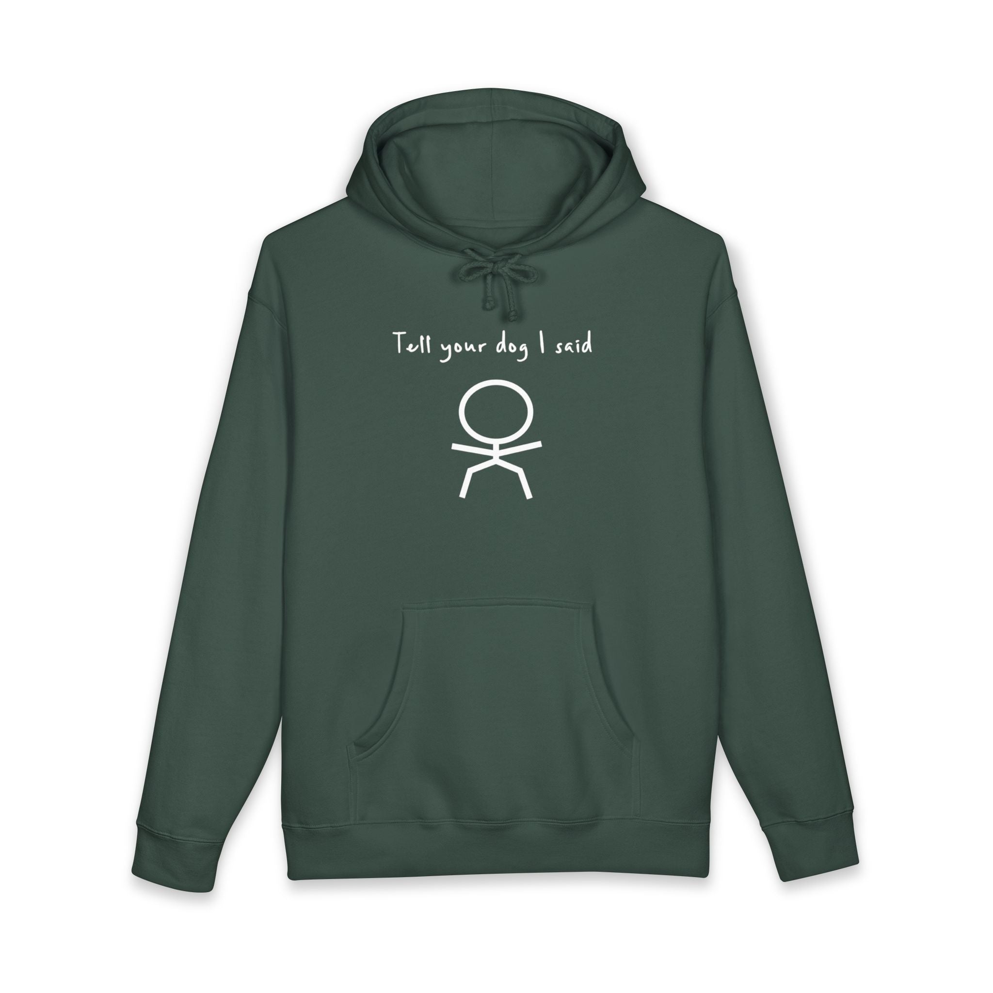 Green hoodie with white stick figure and text "Tell your dog I said Ok".