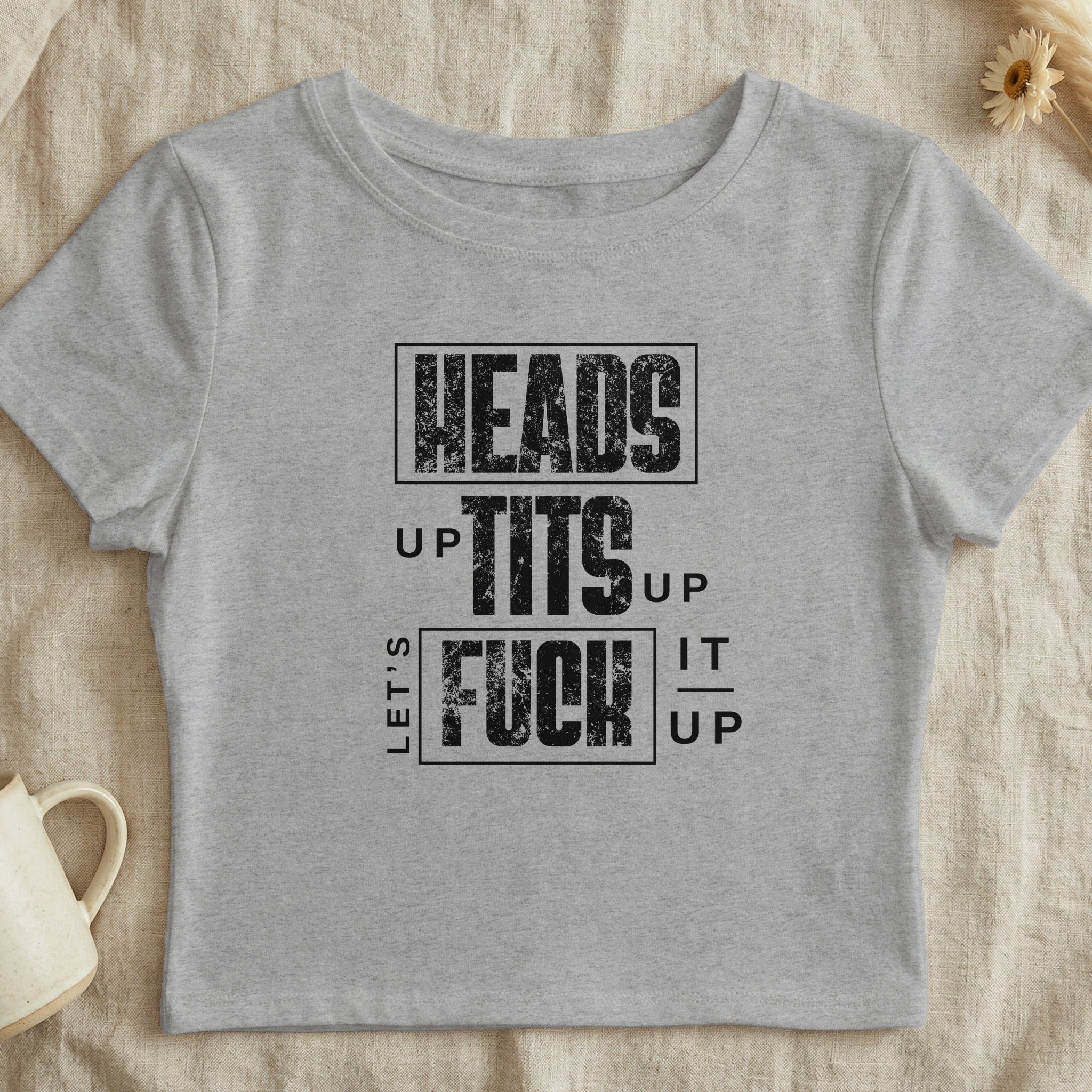 Heads Up Tits Up Let's Fuck It Up Graphic Tee