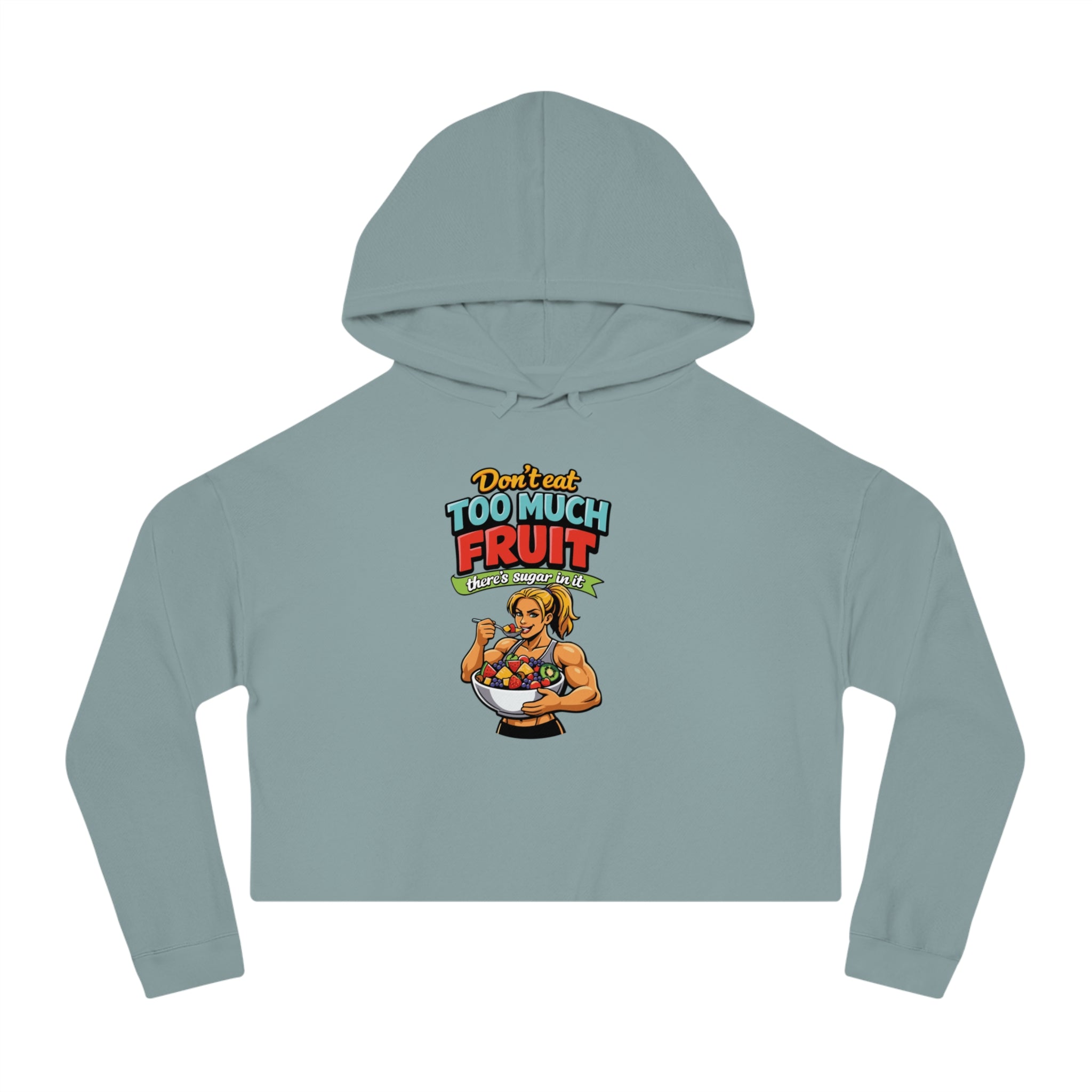 Cropped hoodie with cartoon of woman holding bowl of fruit, text "Don't eat too much fruit there's sugar in it."