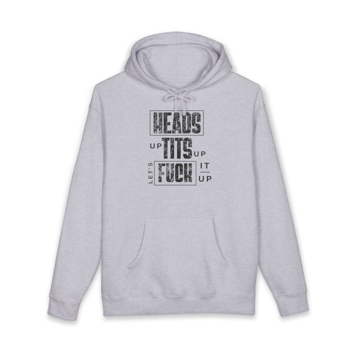 Heads Up Tits Up Let's Fuck It Up Hoodie