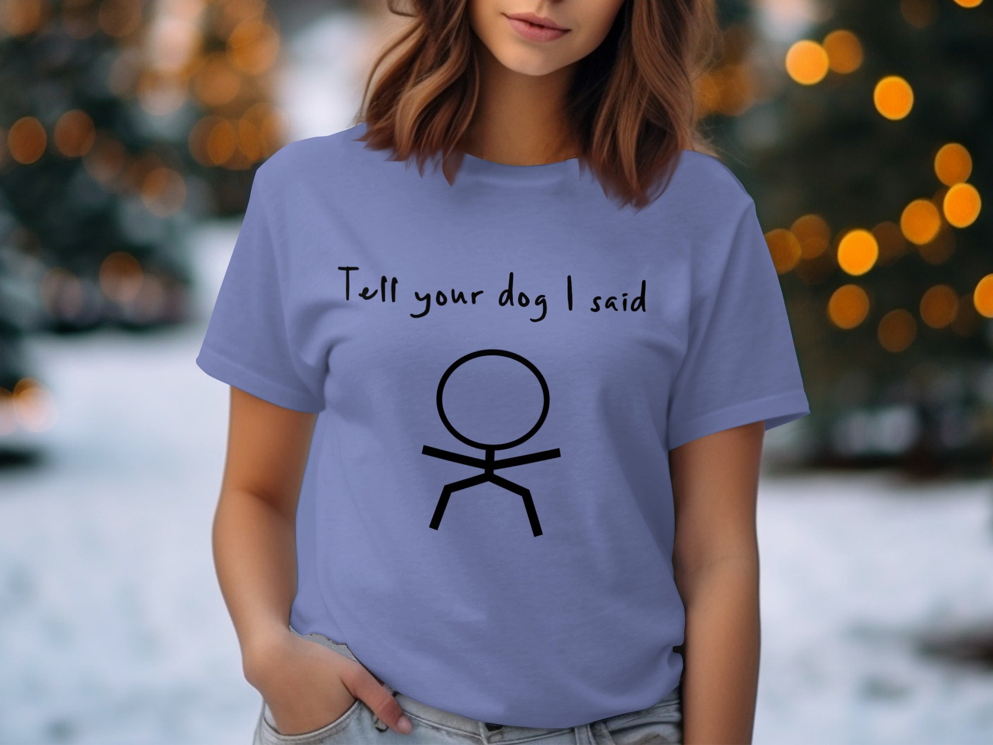 Light purple t-shirt with black stick figure and text "Tell your dog I said".