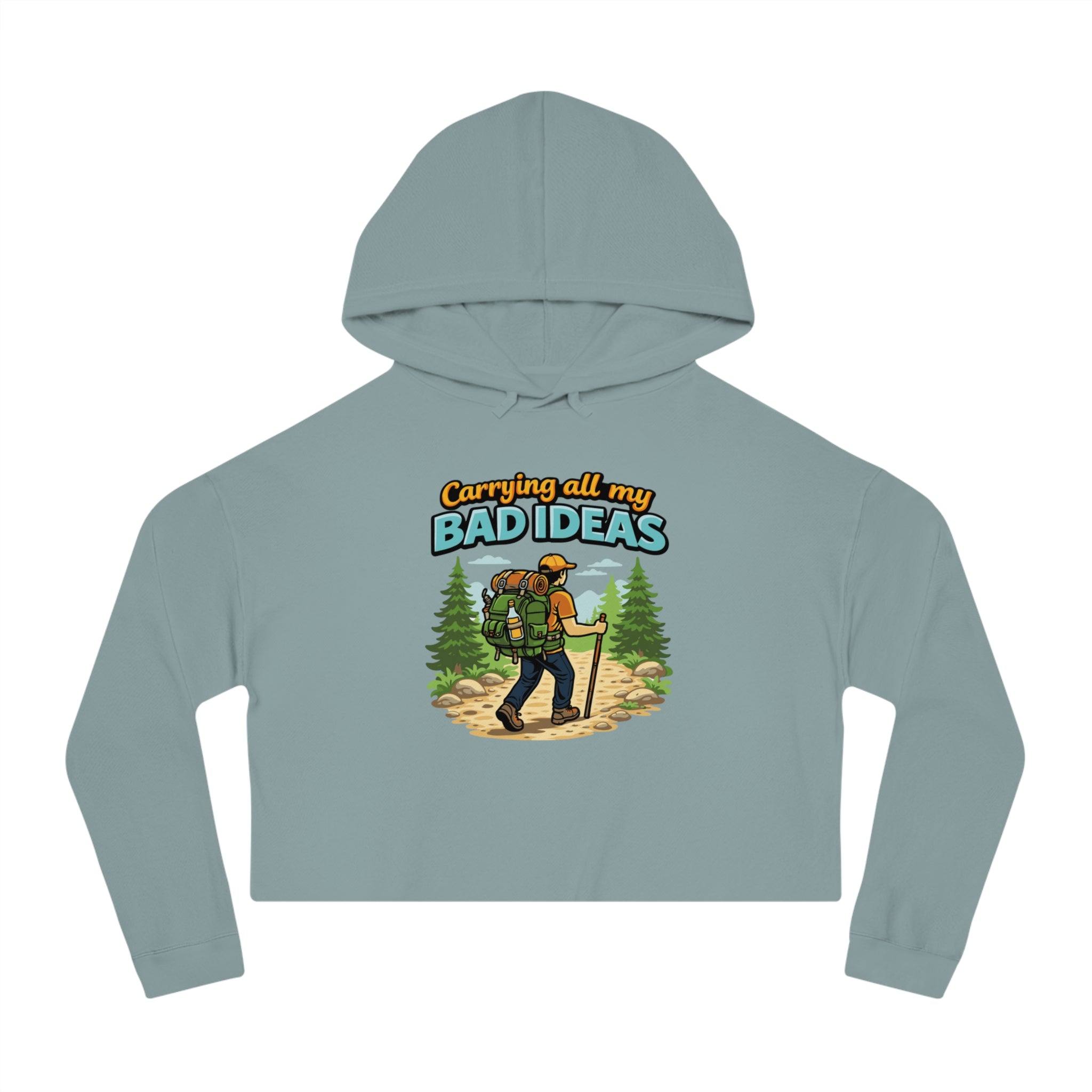 Cropped hoodie with hiker and text "Carrying all my bad ideas."