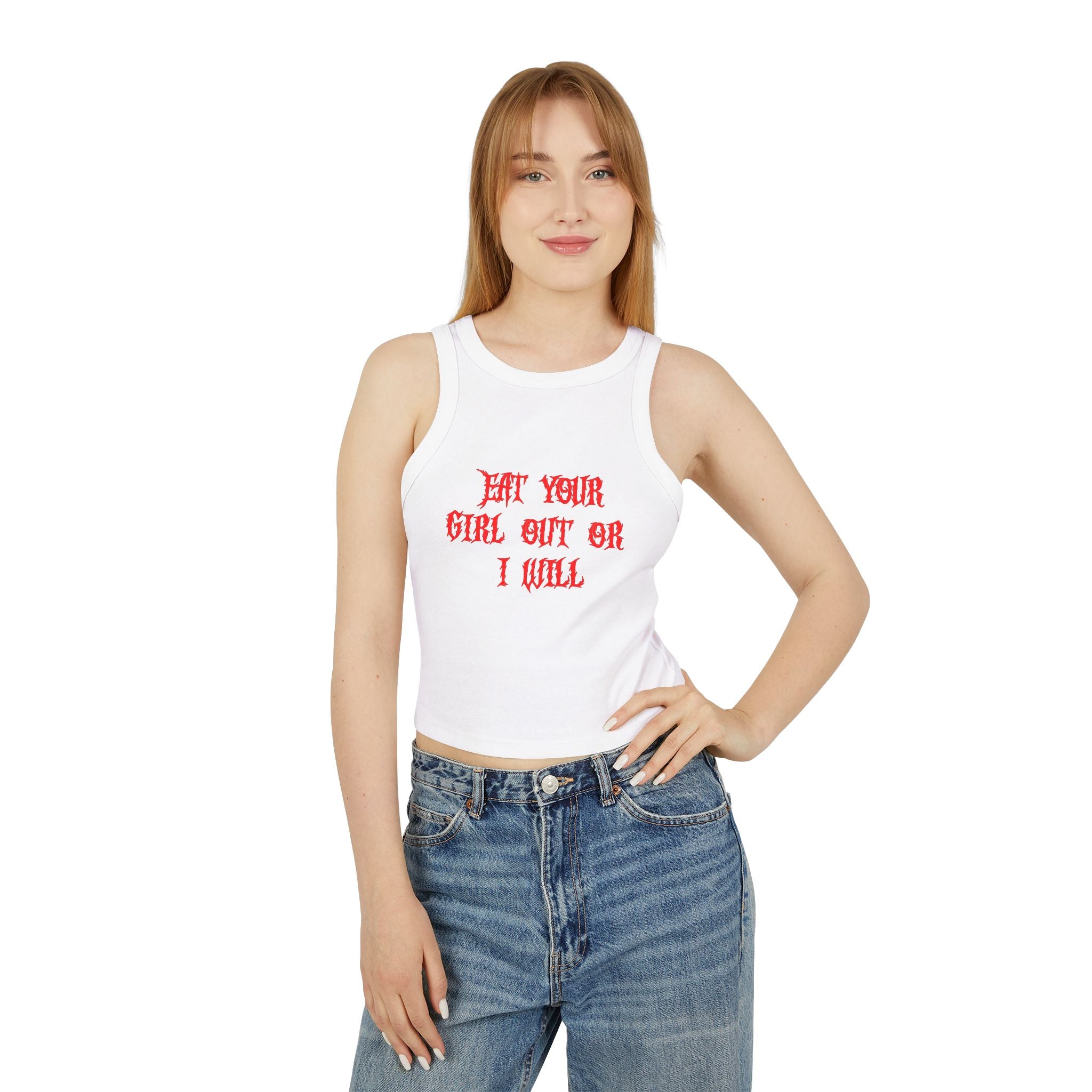 White tank top with red gothic text "EAT YOUR GIRL OUT OR I WILL".