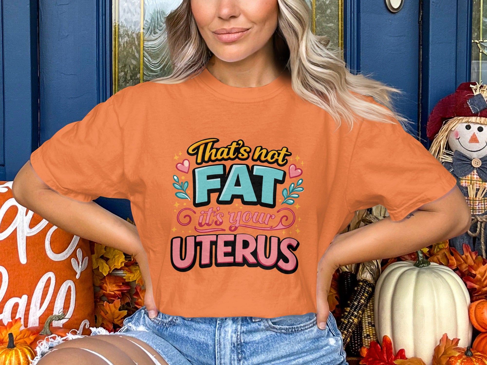 That's Not Fat It's Your Uterus Graphic Tee Shirt