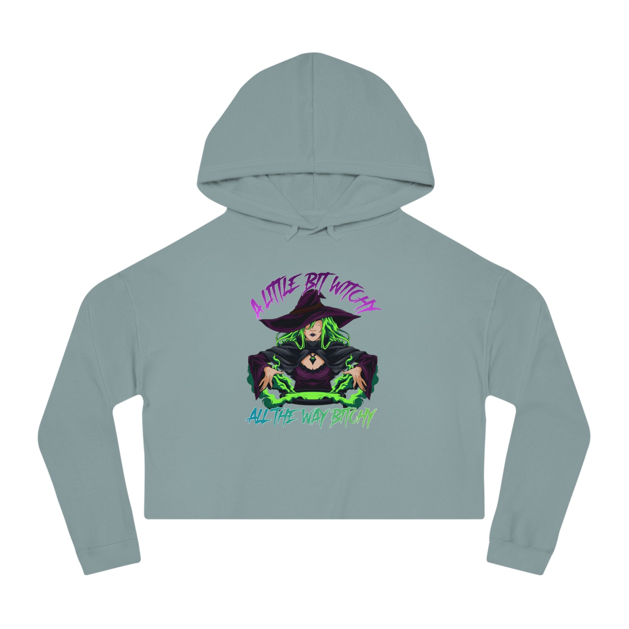 Cropped hoodie with "A Little Bit Witchy, All The Way Bitchy" text and witch graphic.