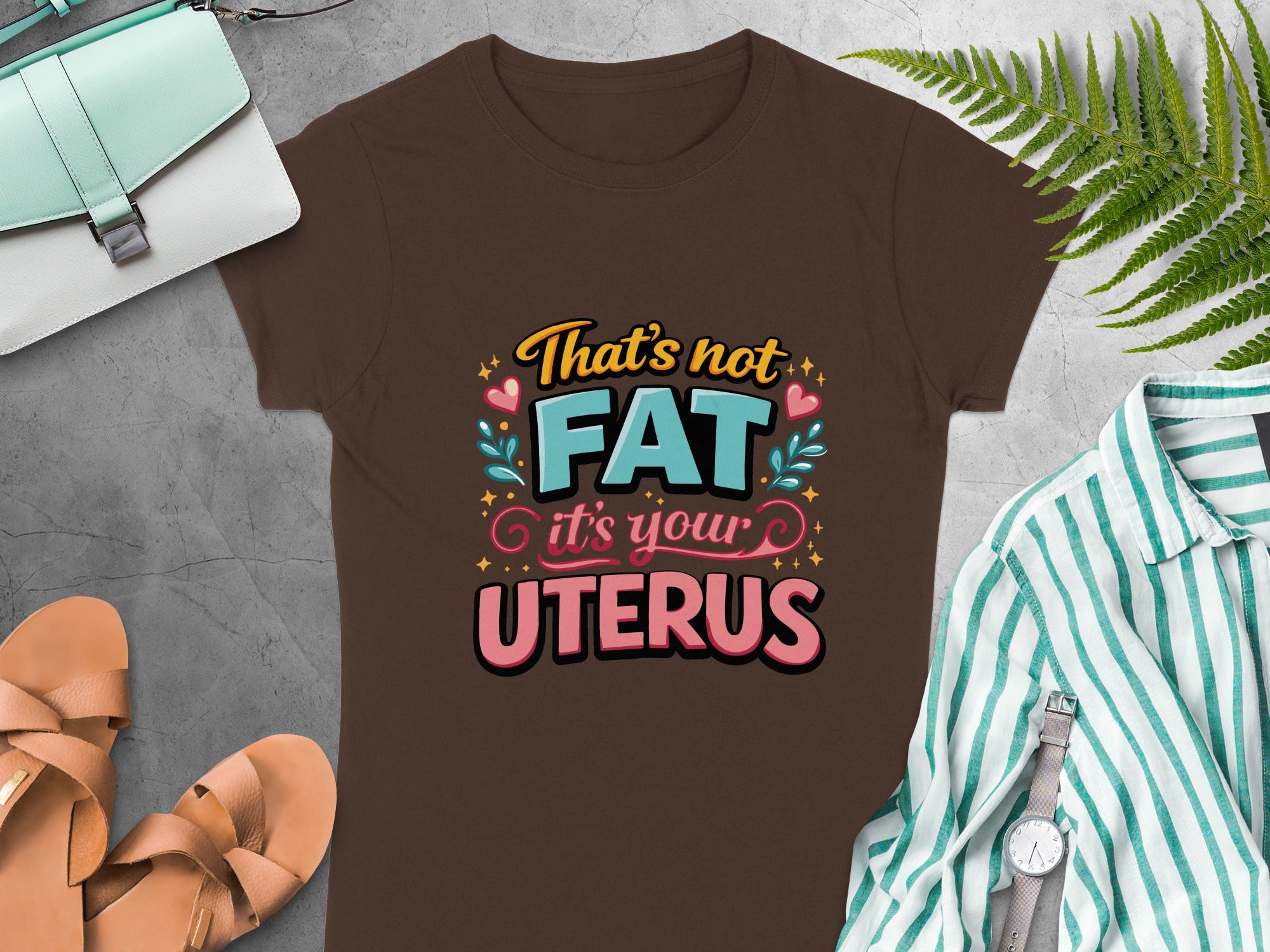 That's Not Fat It's Your Uterus Shirt Women's Tee
