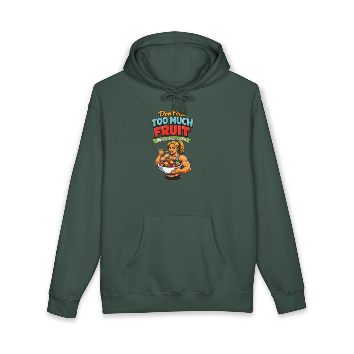 Don't Eat Too Much Fruit Hoodie Graphic Design