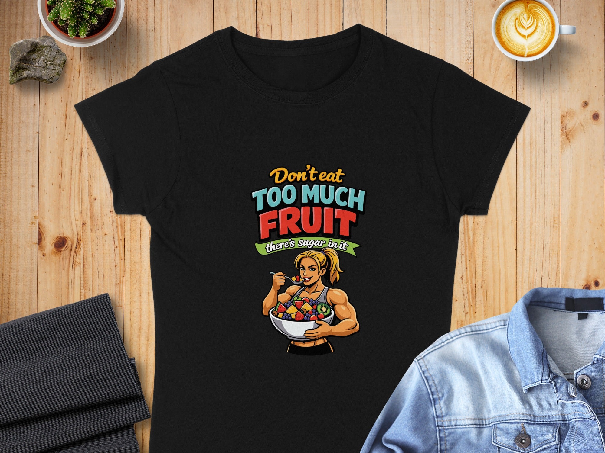 Don't Eat Too Much Fruit There's Sugar in It shirt